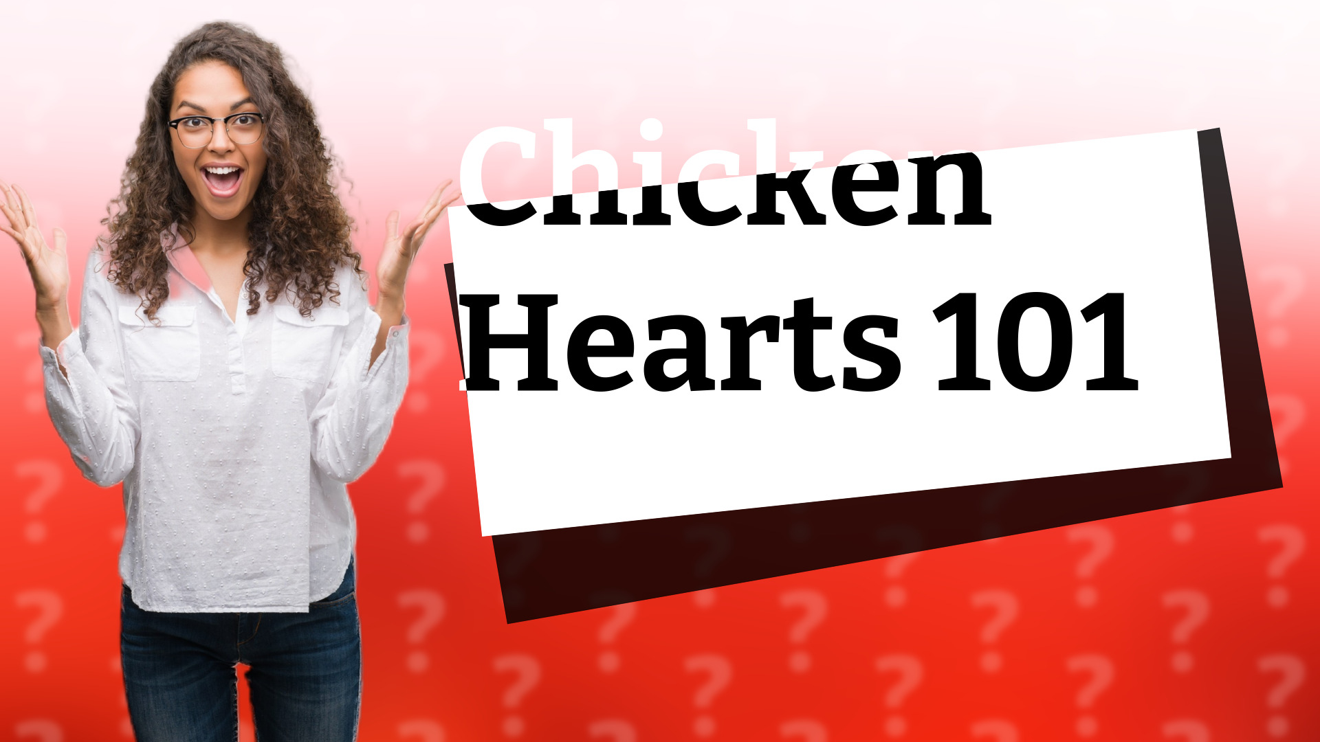Chicken Hearts 101