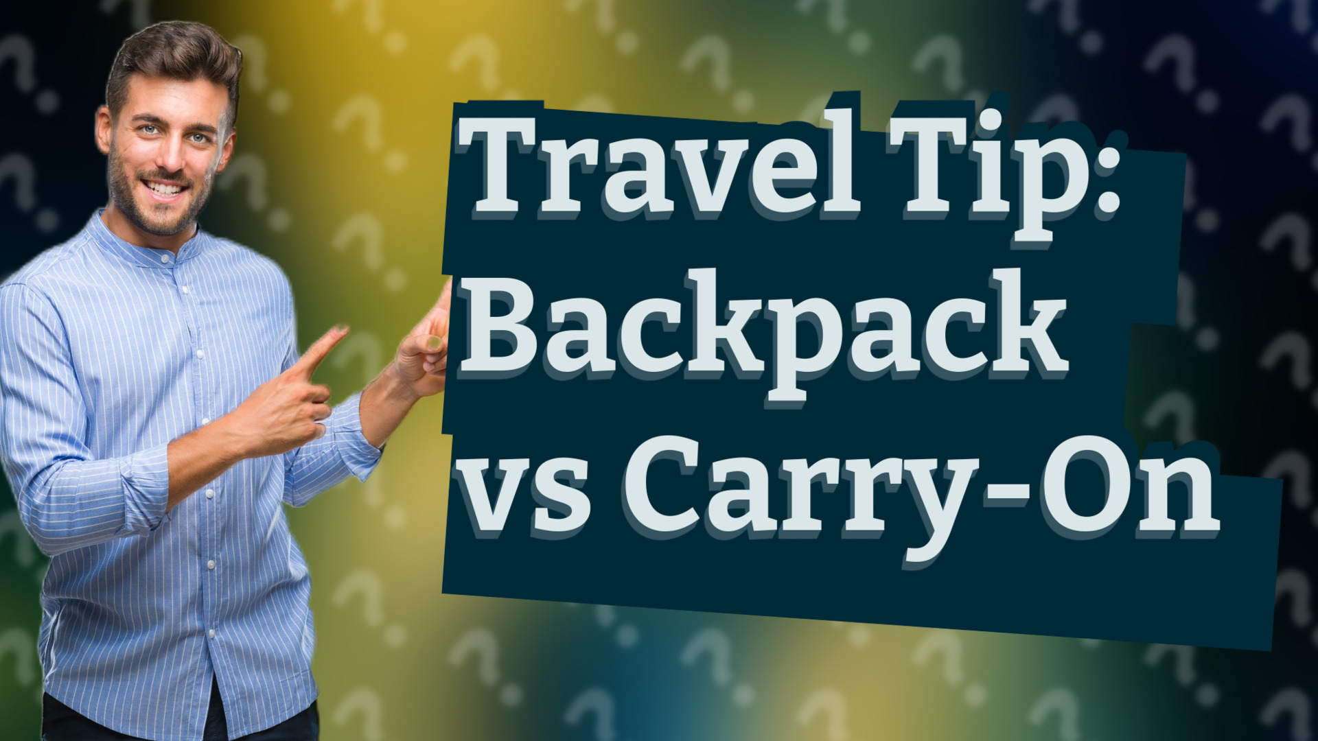 Travel Tip: Backpack vs Carry-On