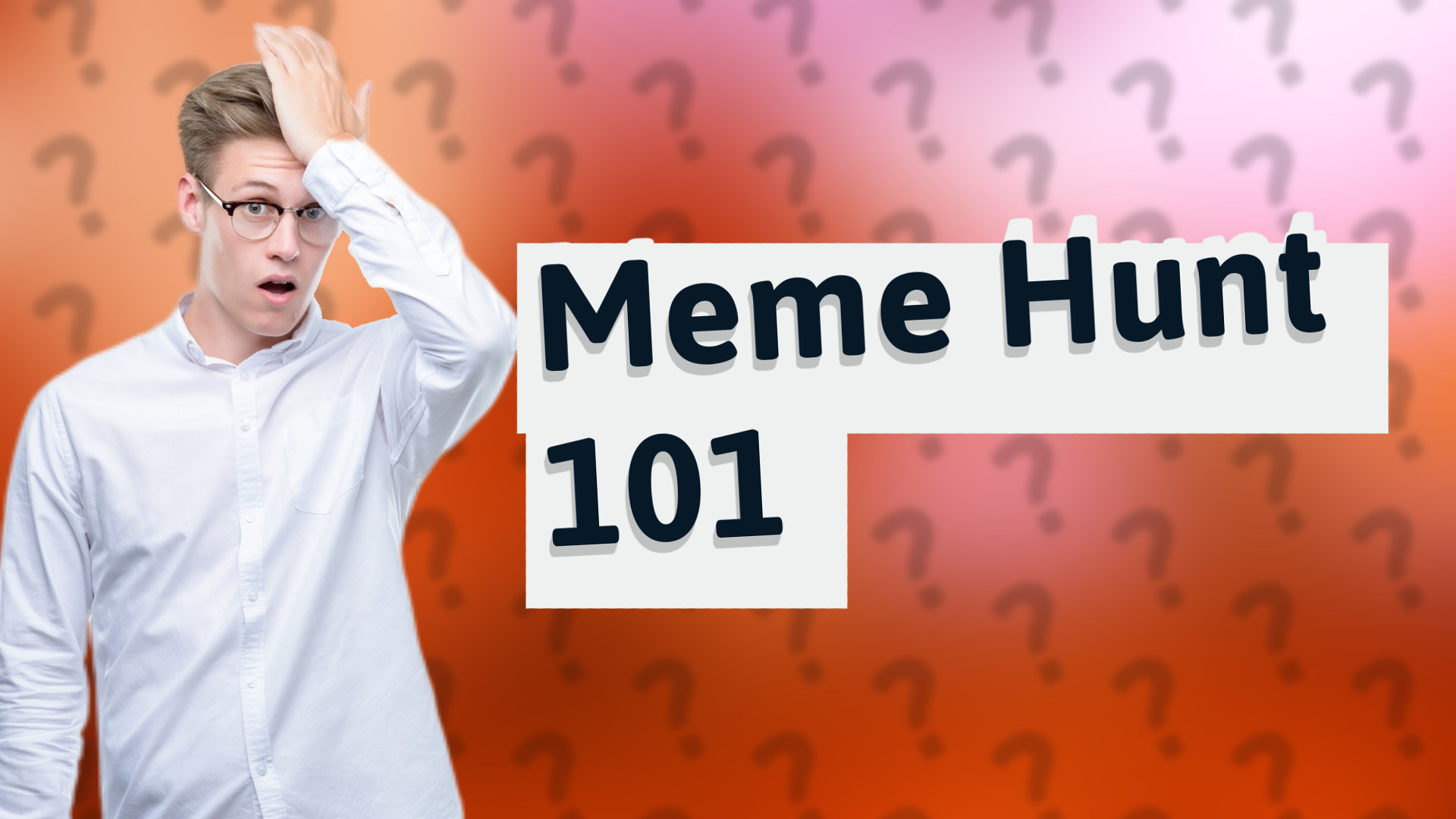 Meme Hunt 101