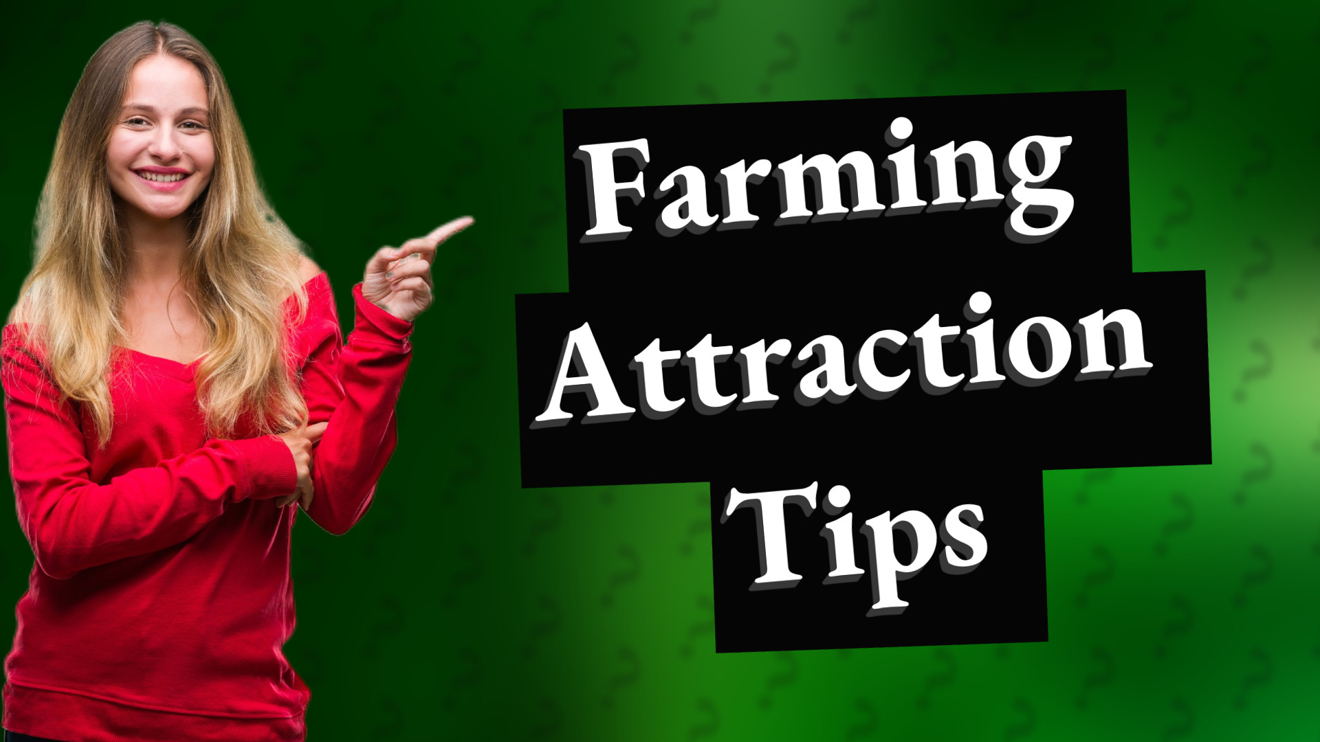 Farming Attraction Tips