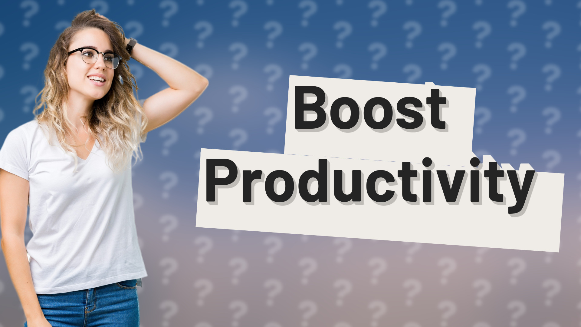 Boost Productivity