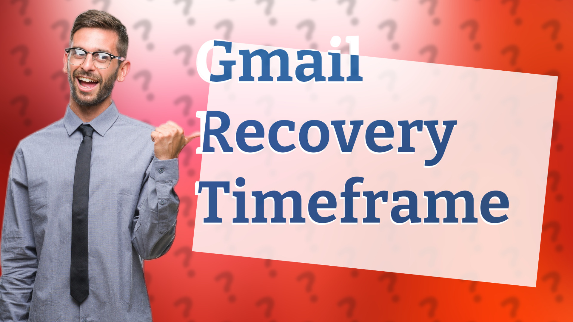 Gmail Recovery Timeframe