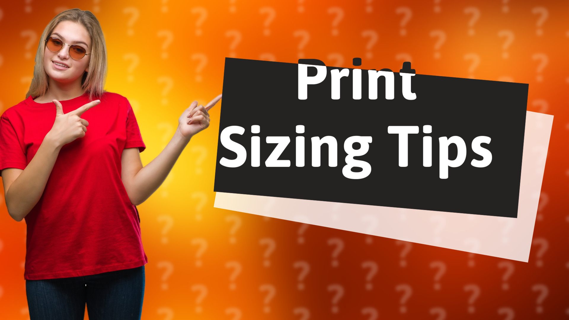 Print Sizing Tips