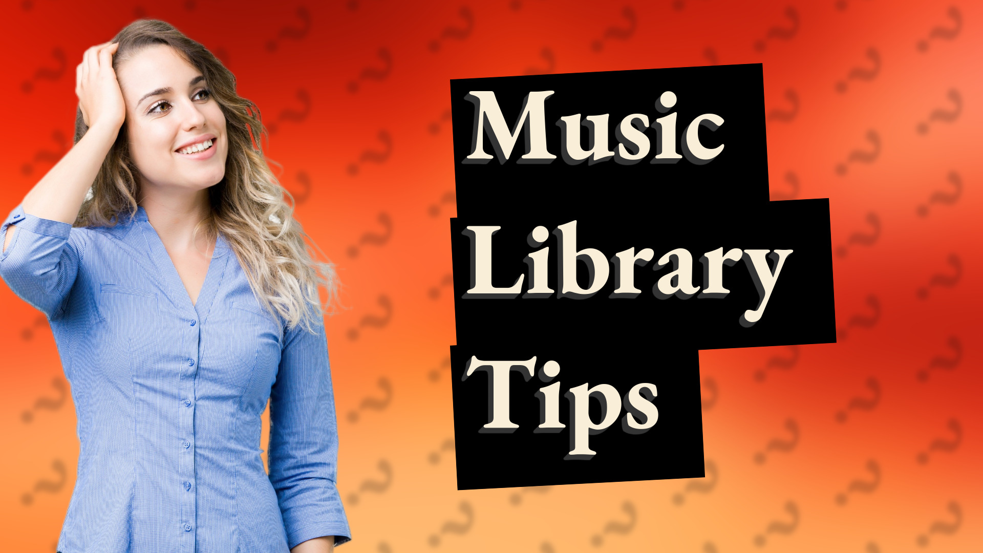 Music Library Tips