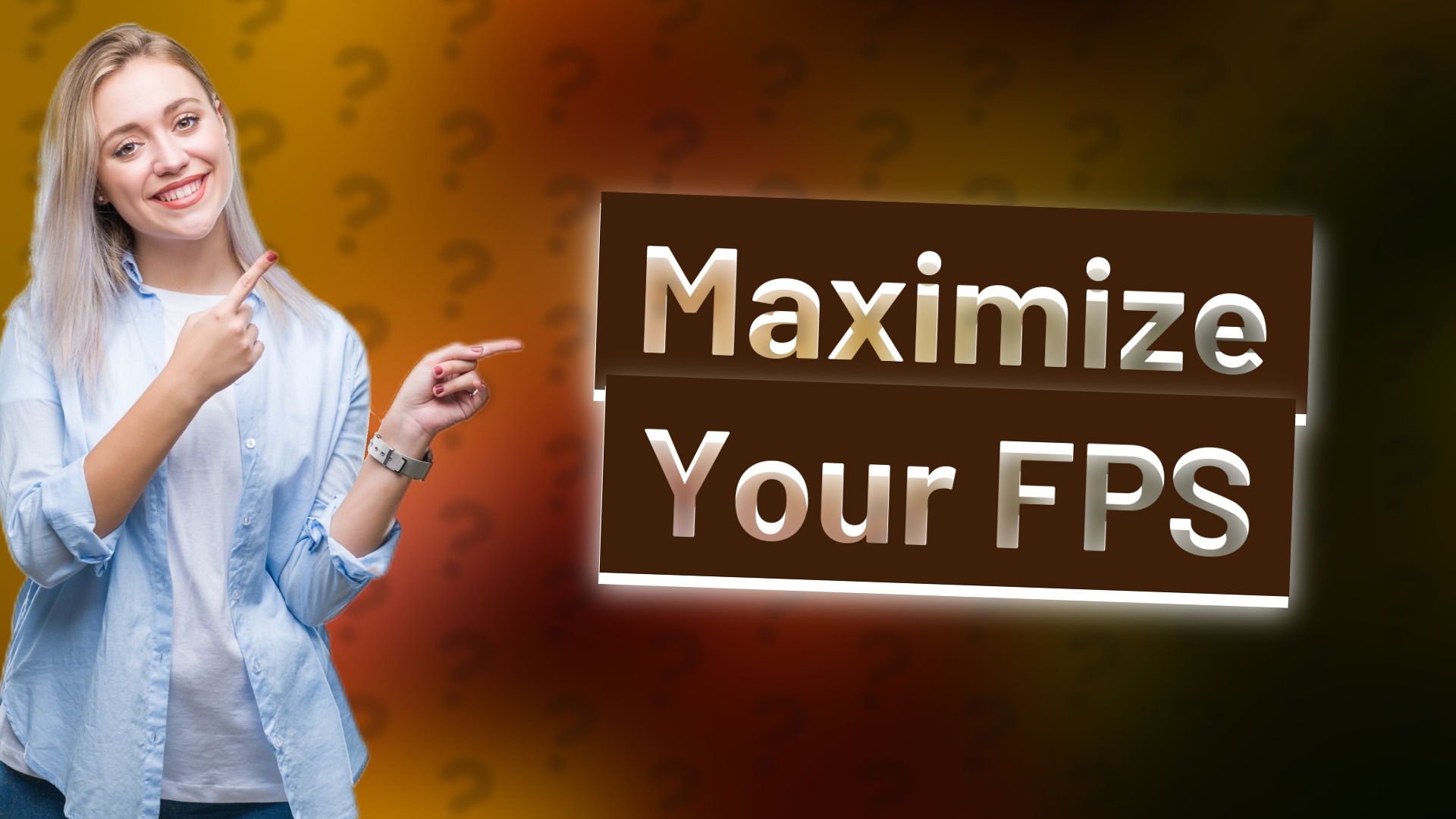 Maximize Your FPS