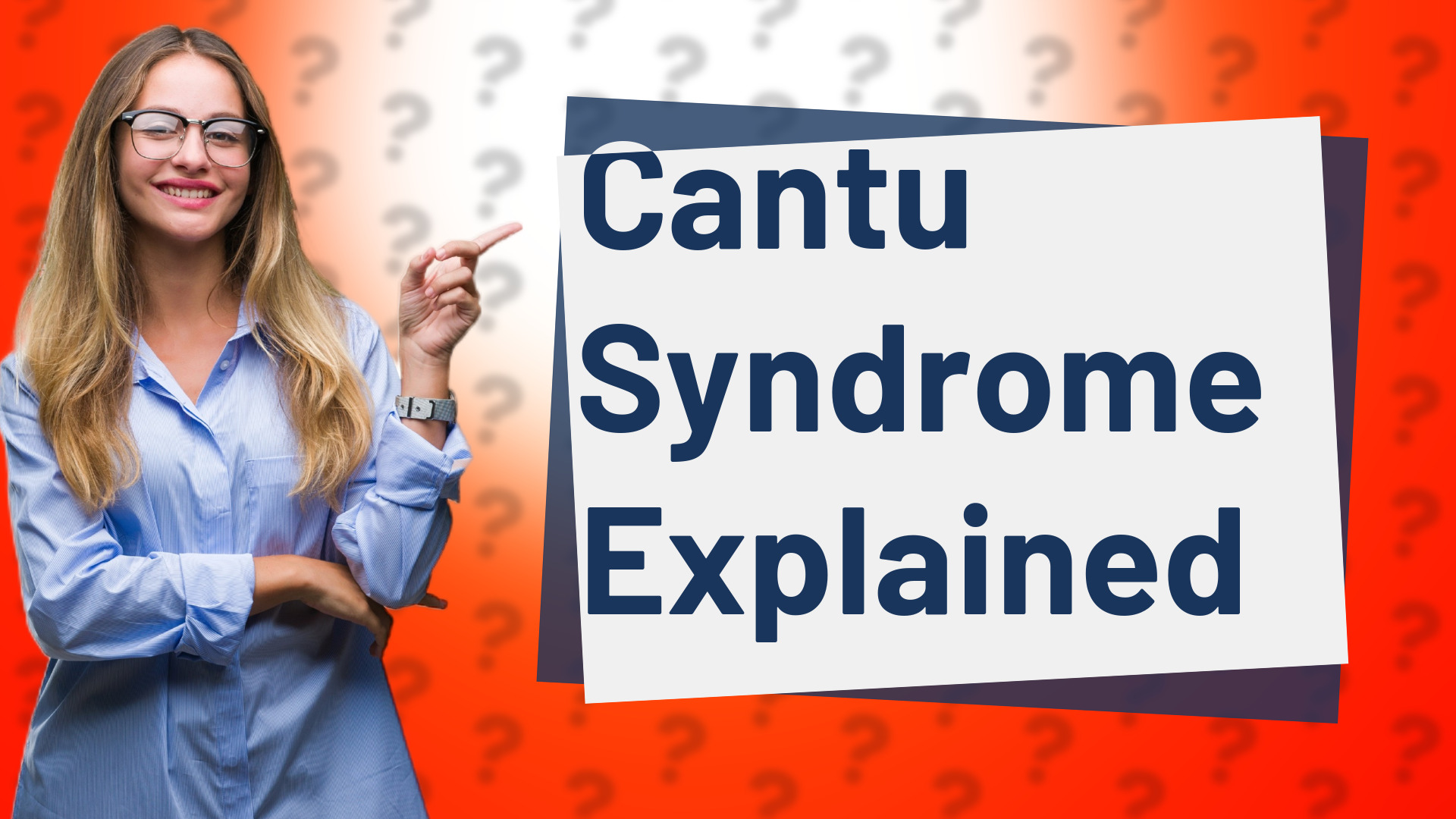 Cantu Syndrome Explained