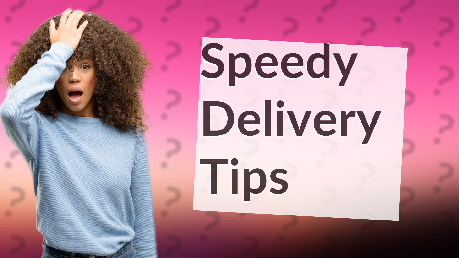 Speedy Delivery Tips