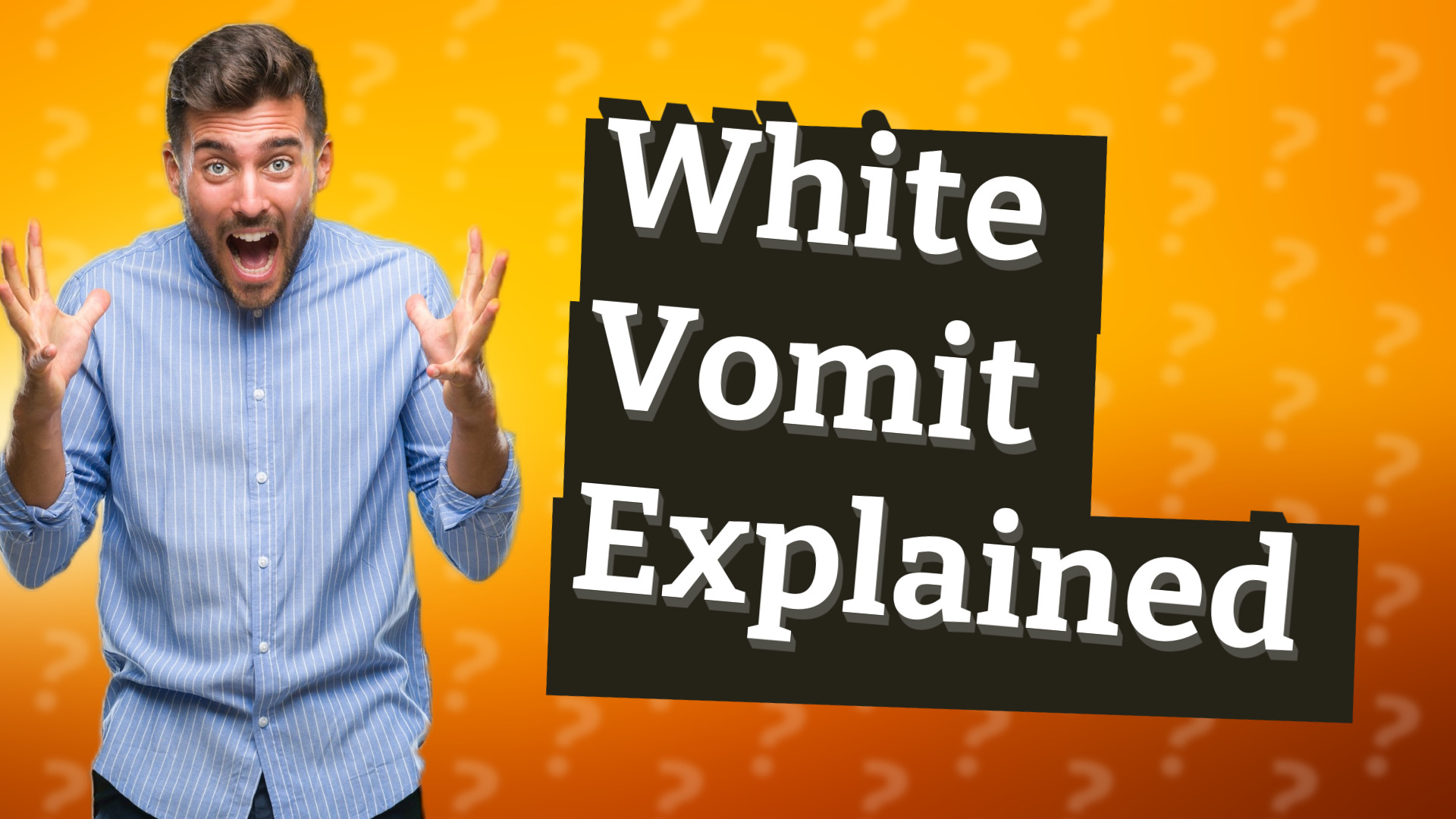 White Vomit Explained