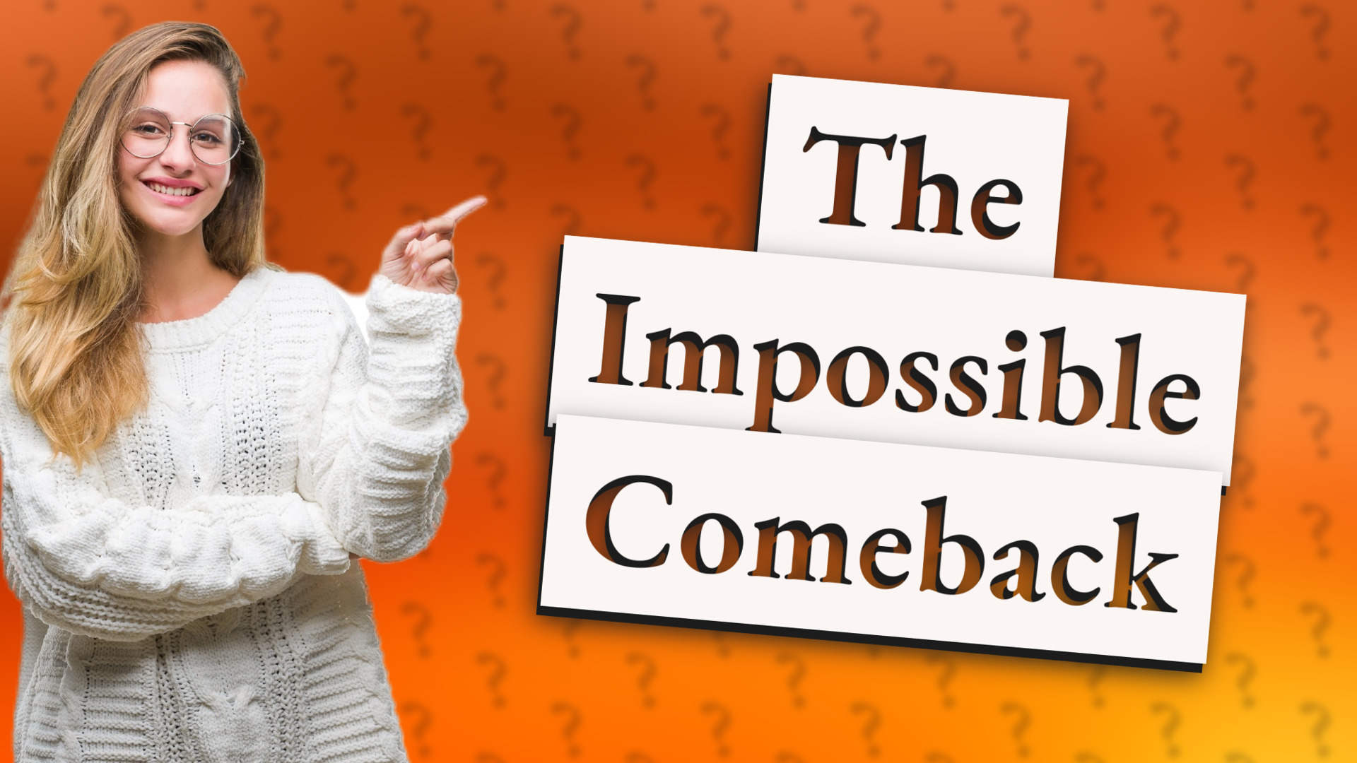 The Impossible Comeback