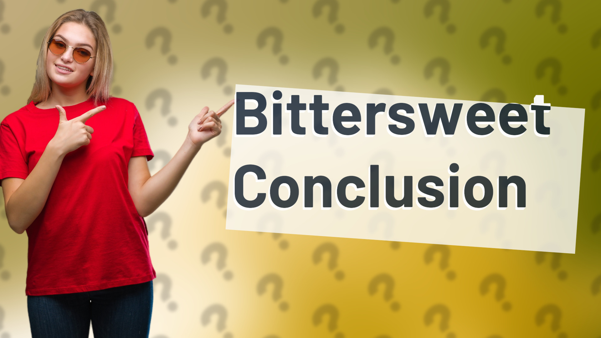 Bittersweet Conclusion