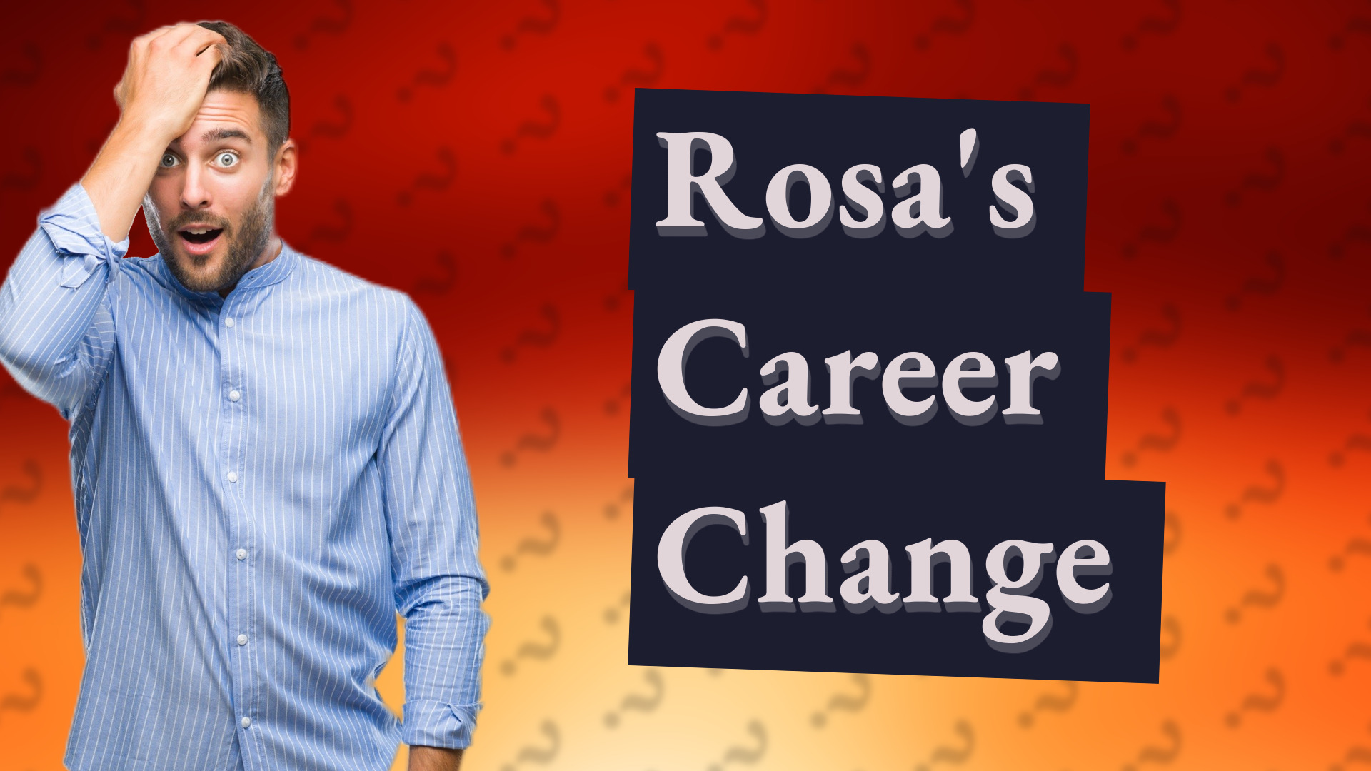Rosa's Career Change