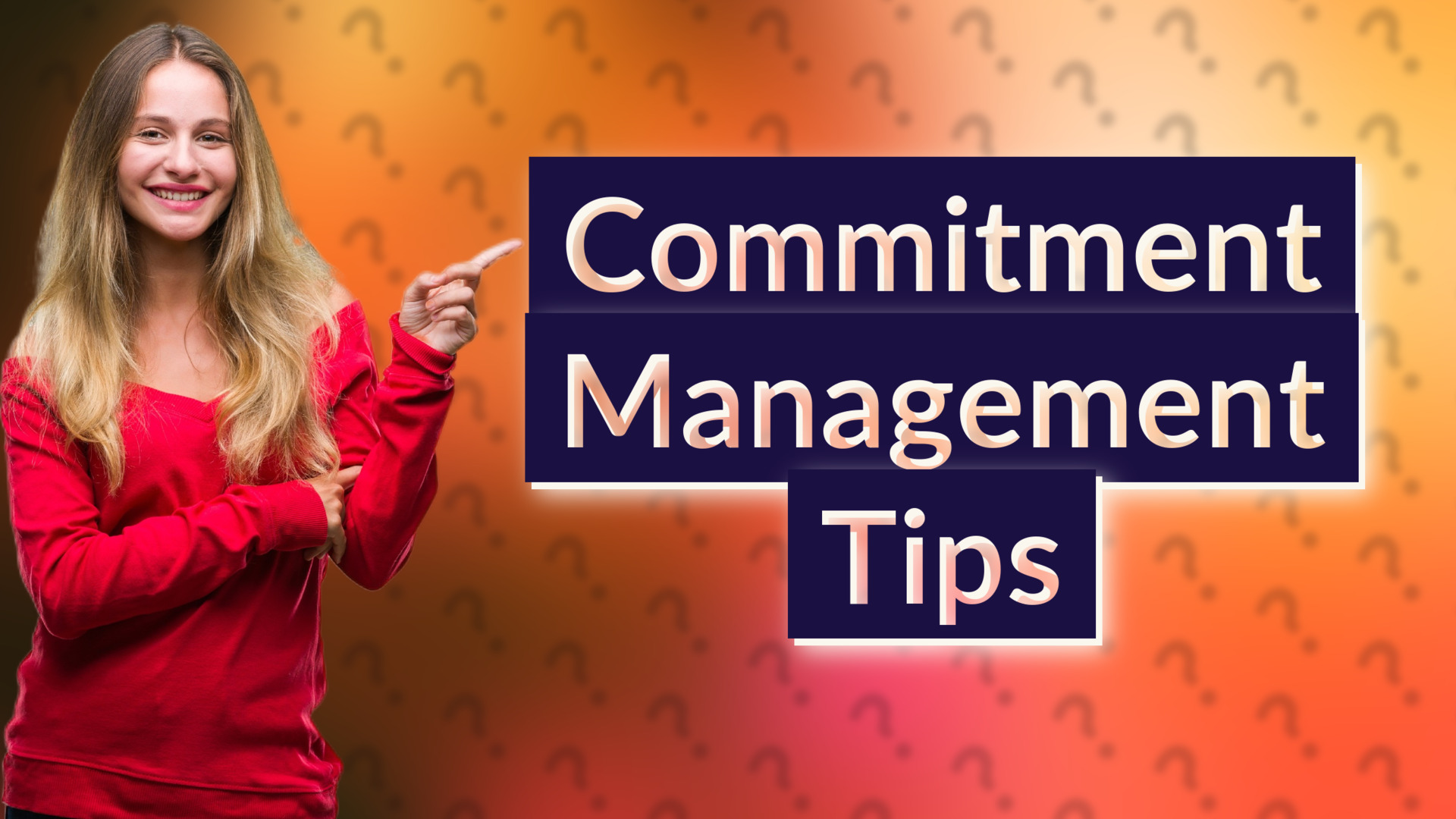 Commitment Management Tips