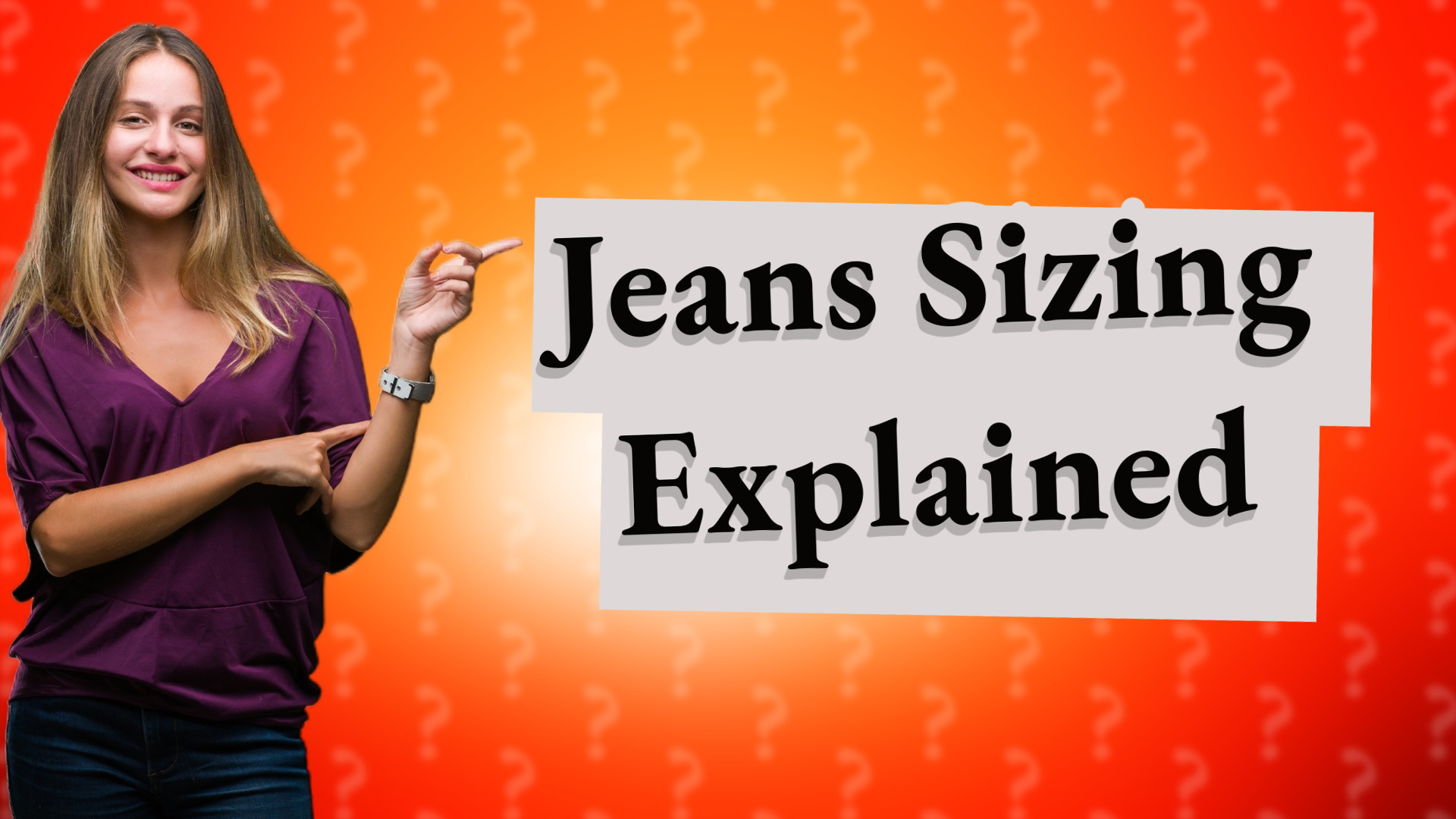 Jeans Sizing Explained