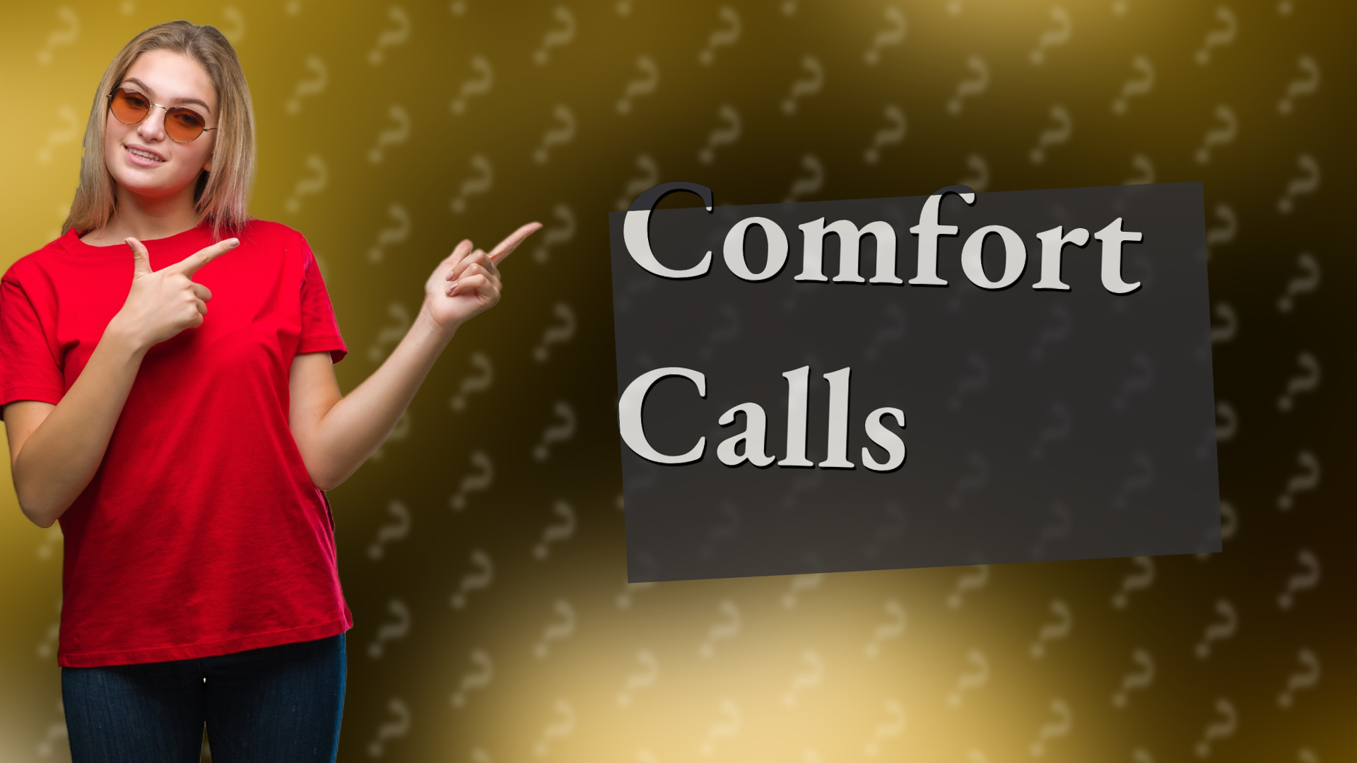 Comfort Calls