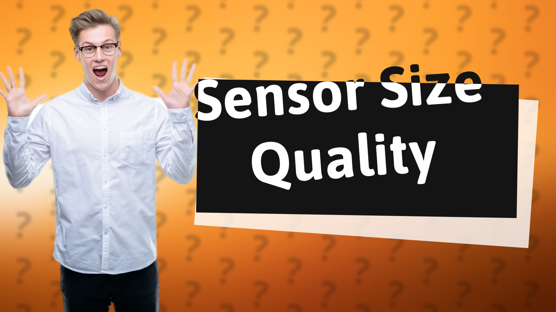 Sensor Size Quality