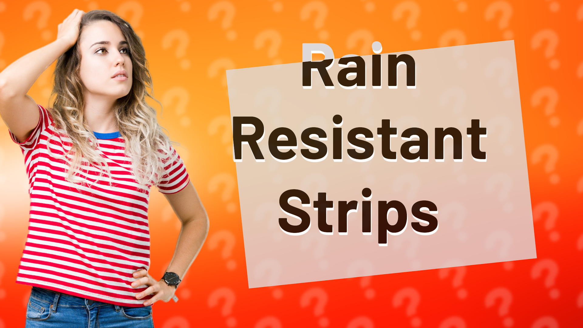Rain Resistant Strips