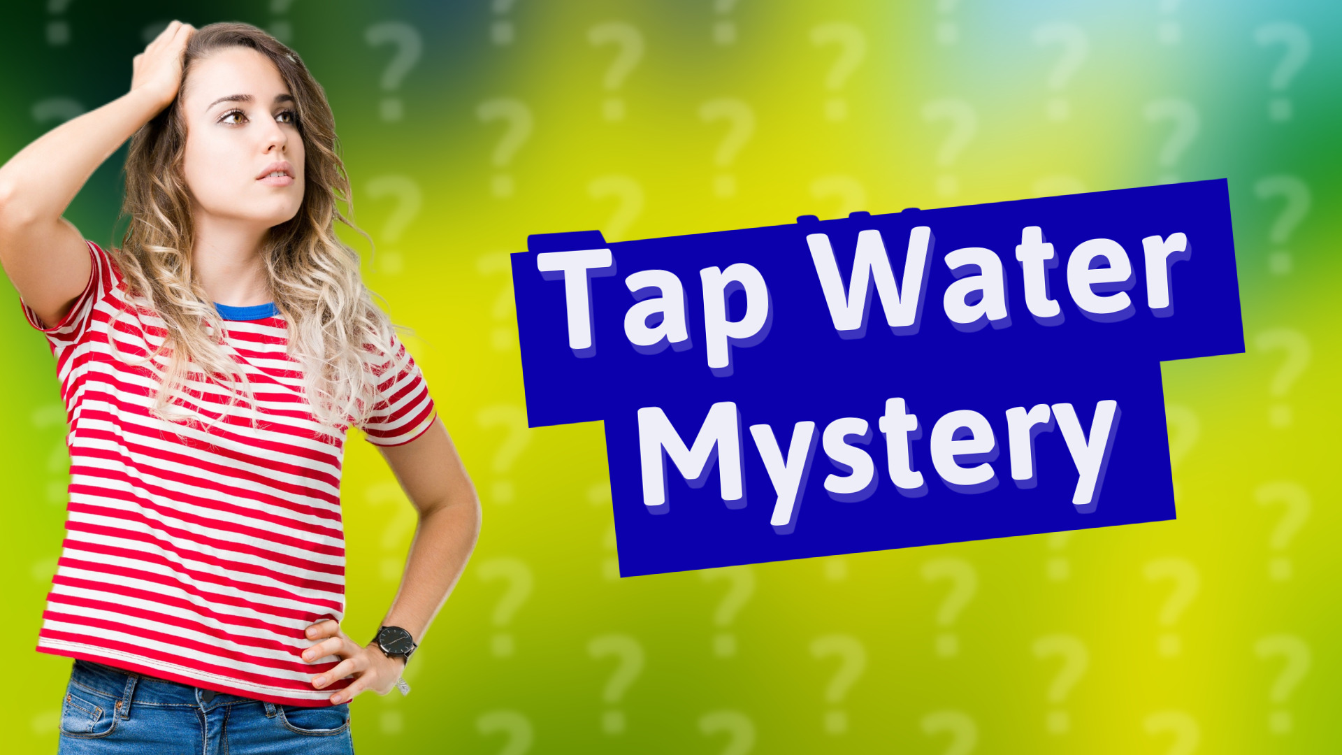 Tap Water Mystery
