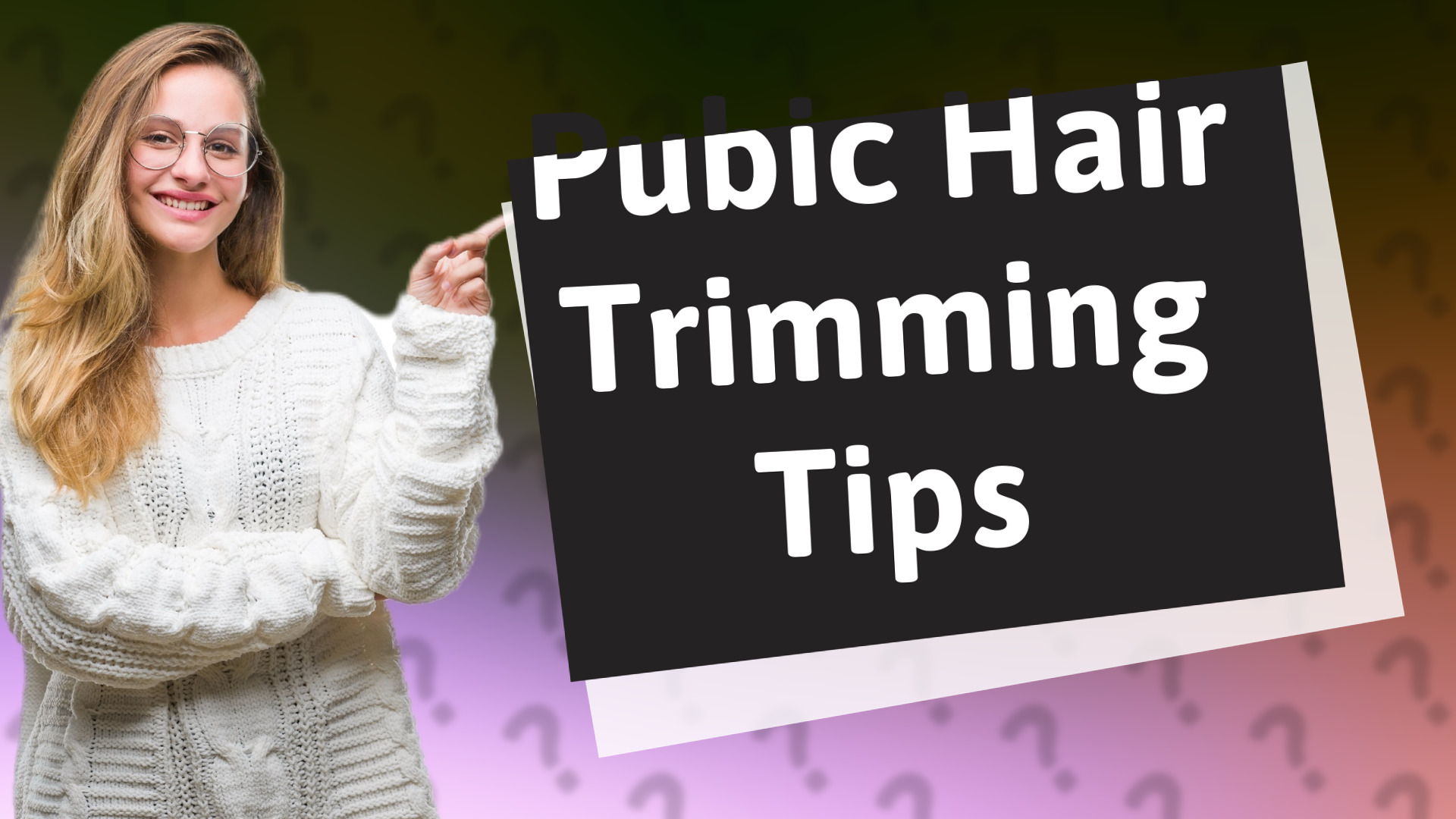 Pubic Hair Trimming Tips