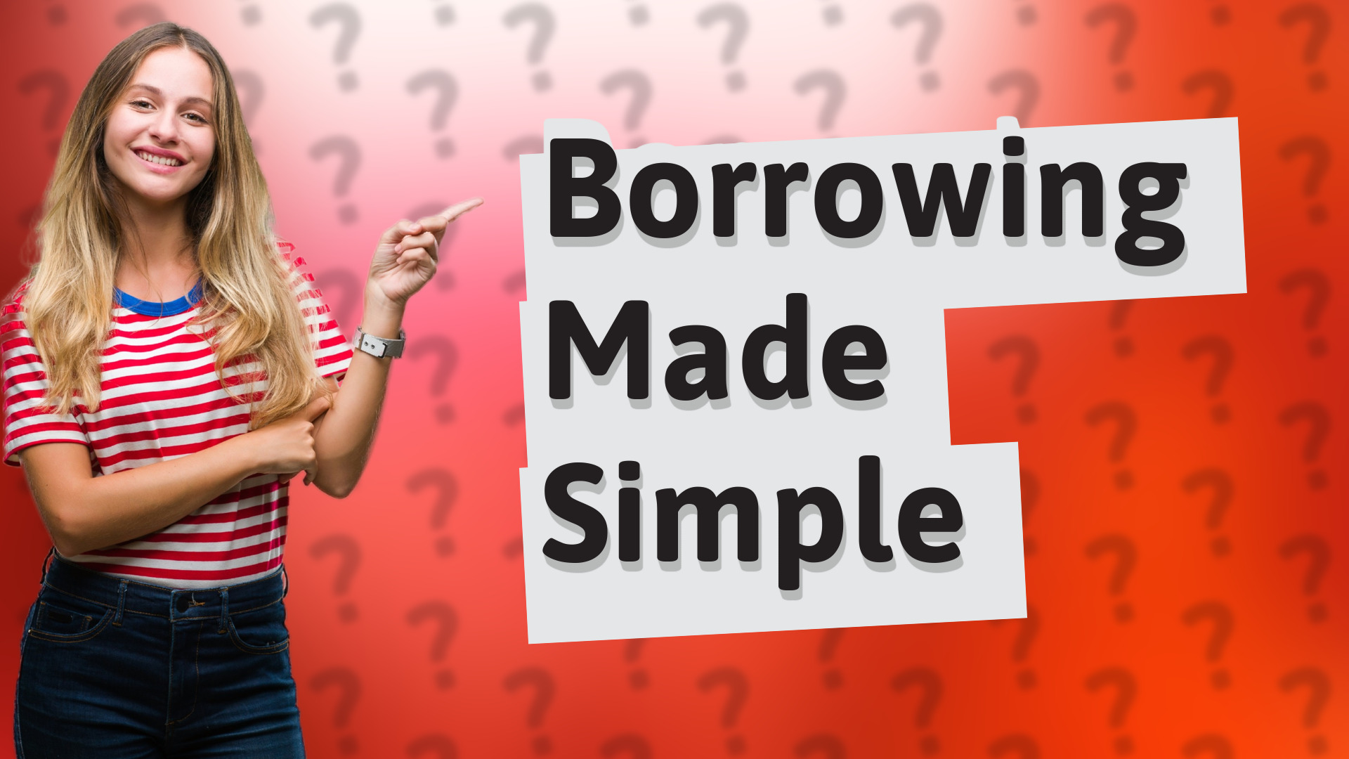 Borrowing Made Simple