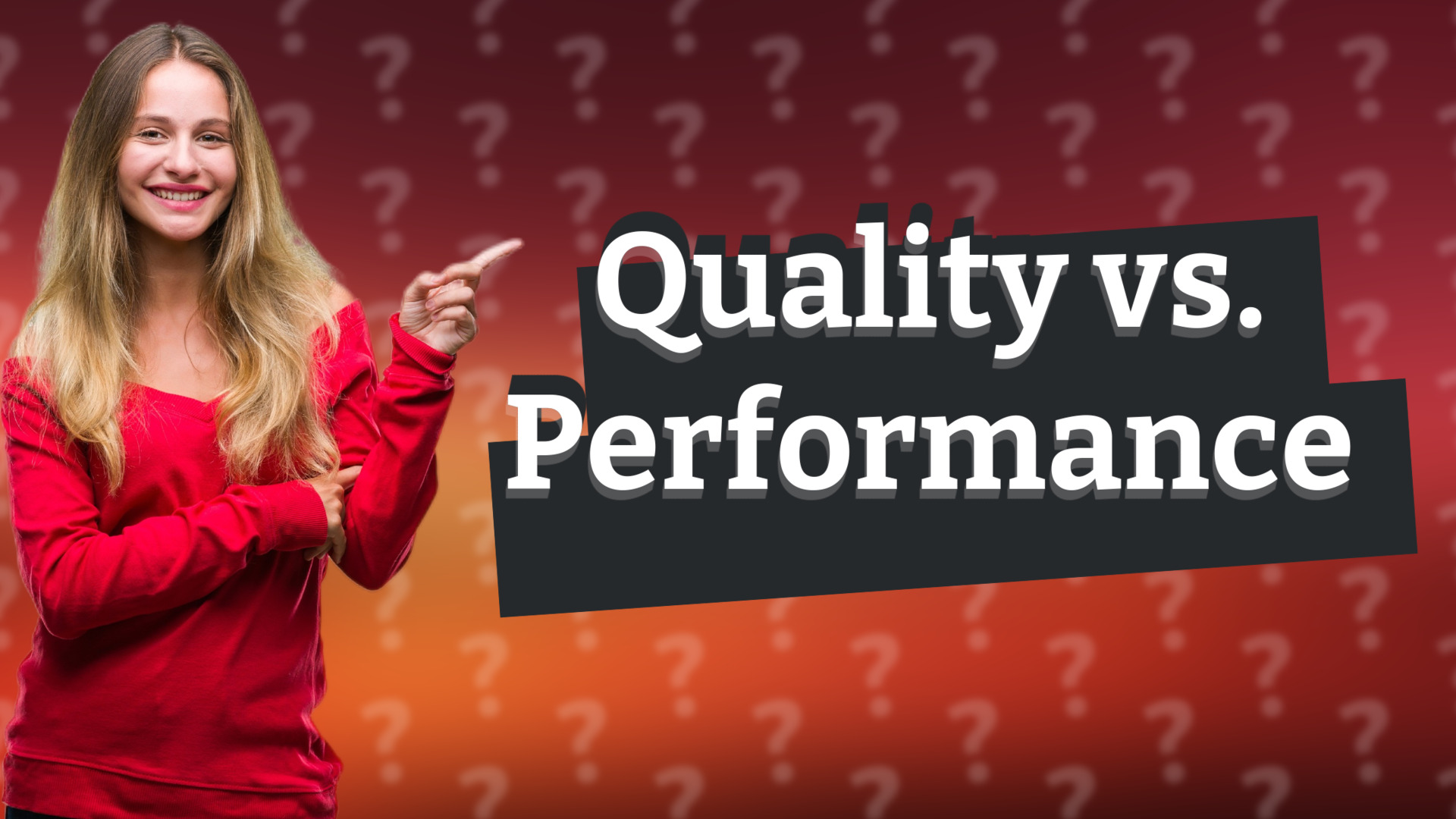 Quality vs. Performance