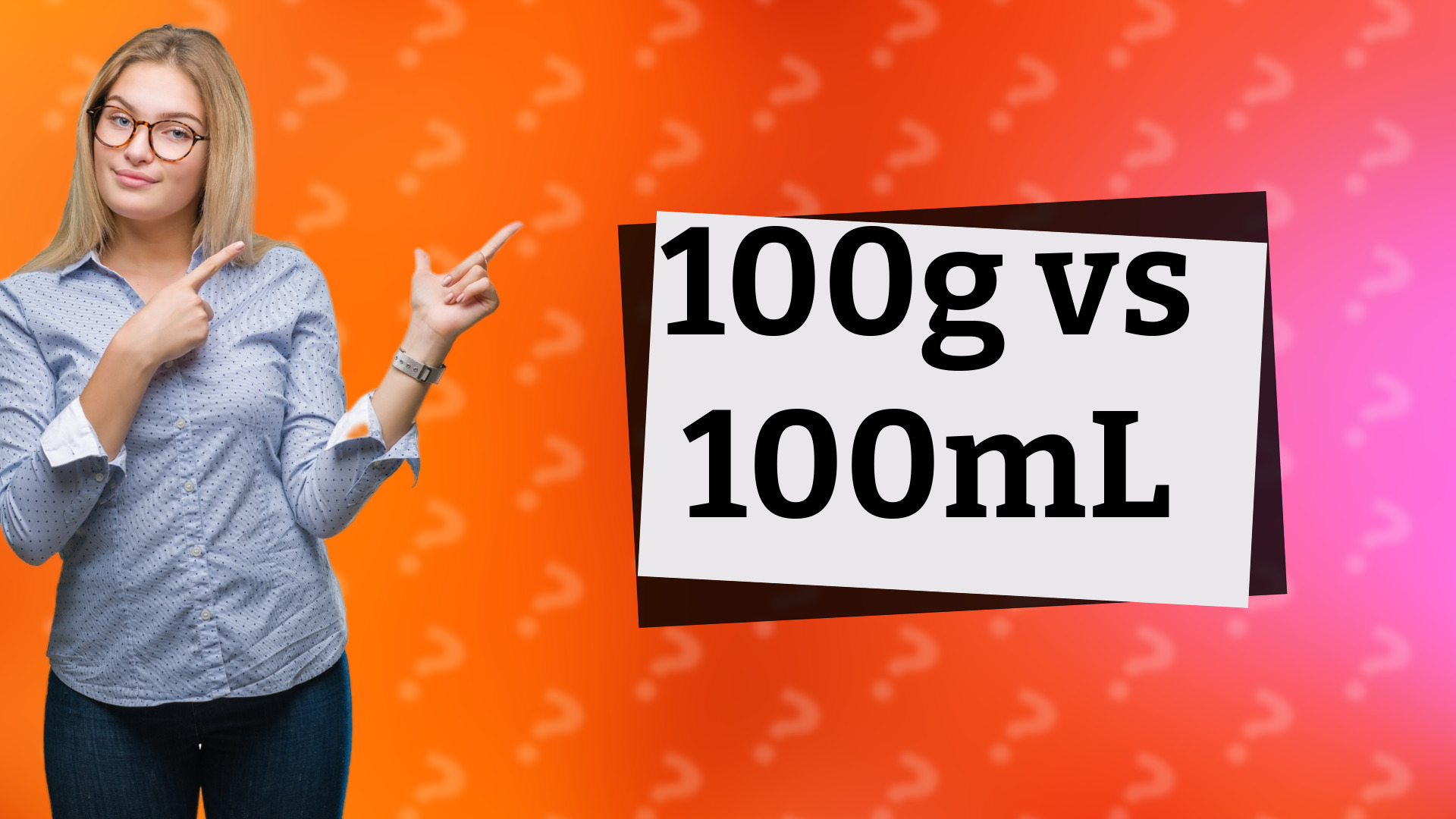 100g vs 100mL