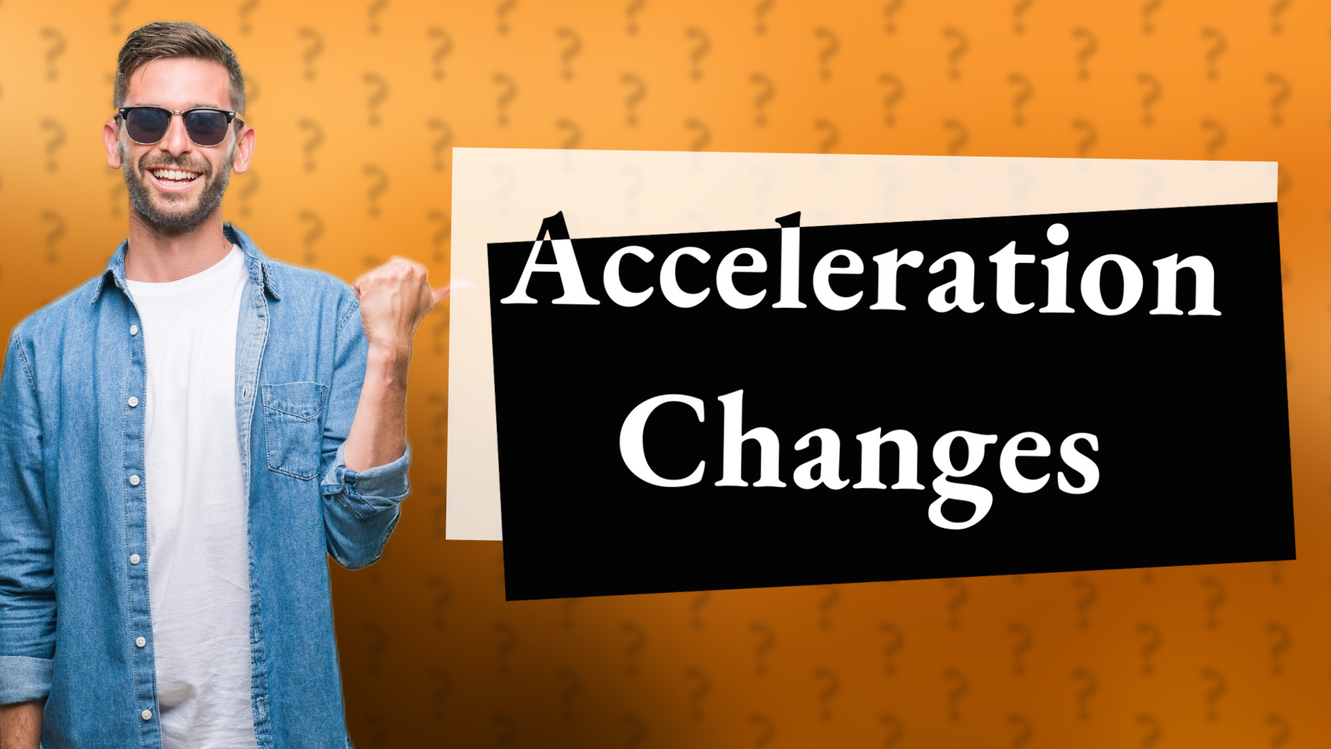 Acceleration Changes