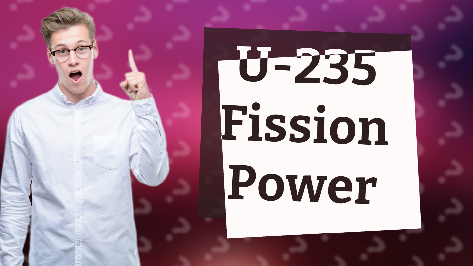 U-235 Fission Power