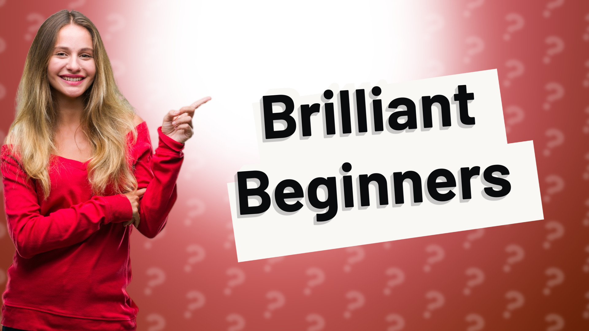 Brilliant Beginners