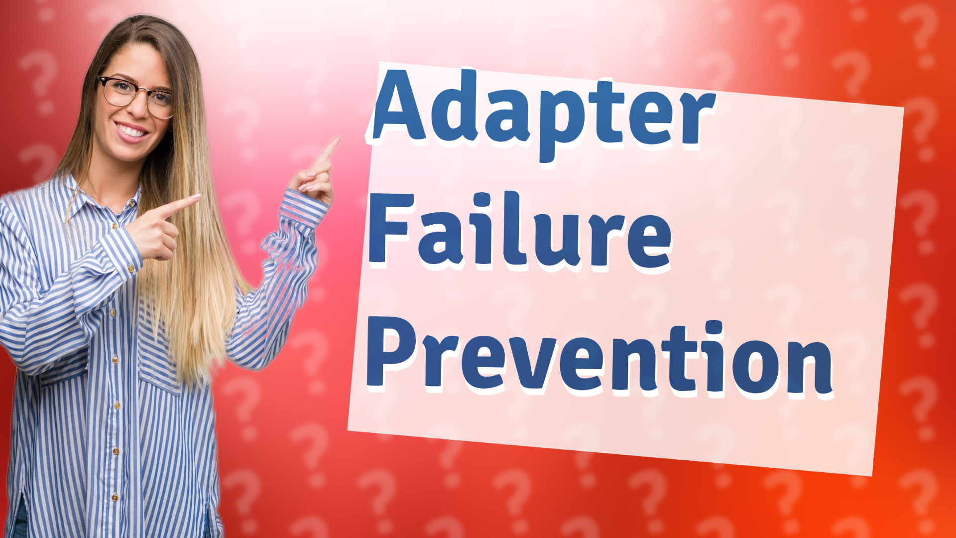 Adapter Failure Prevention