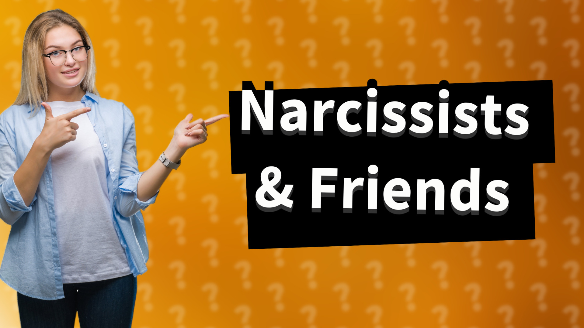Narcissists & Friends