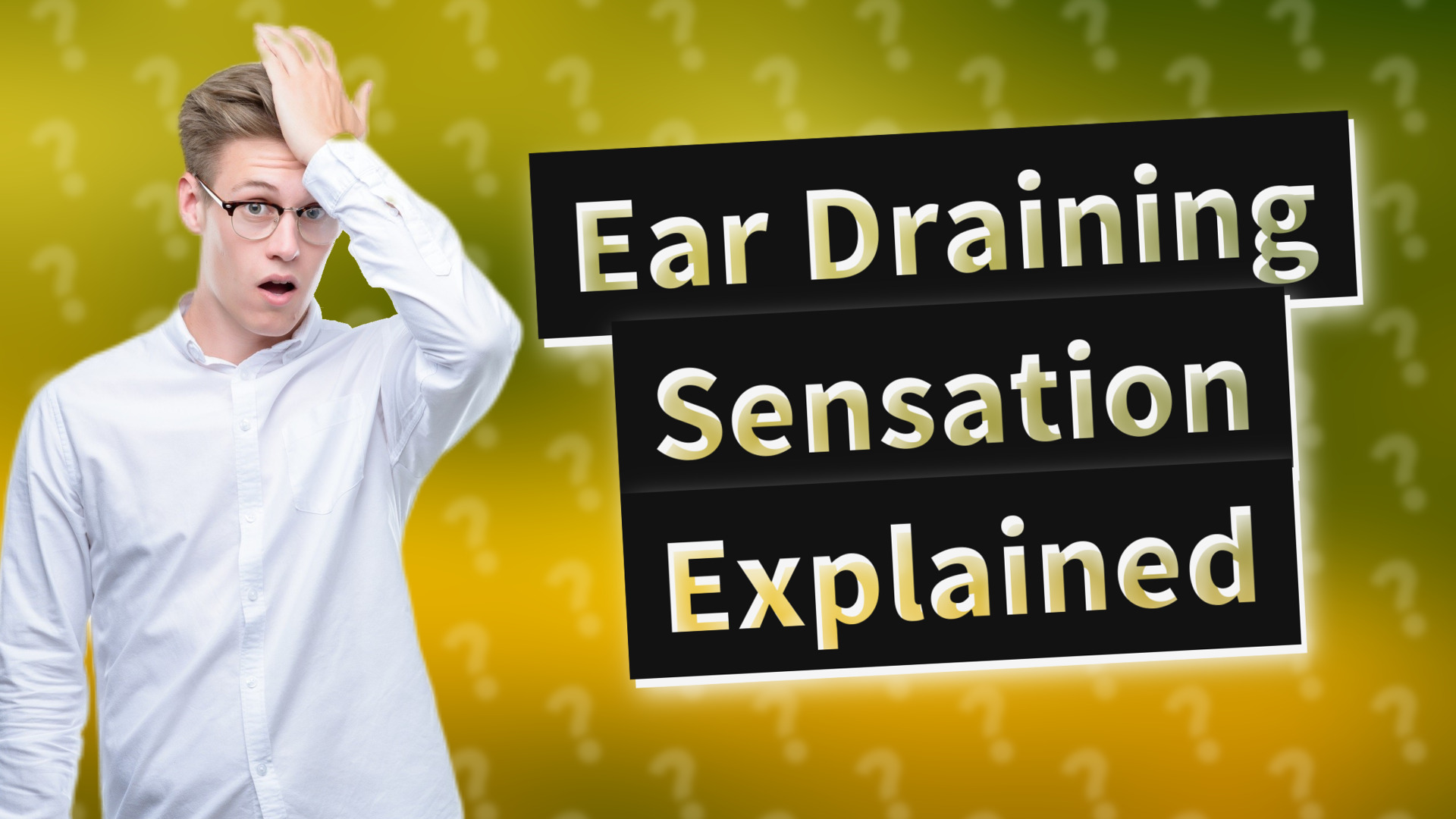 Ear Draining Sensation Explained