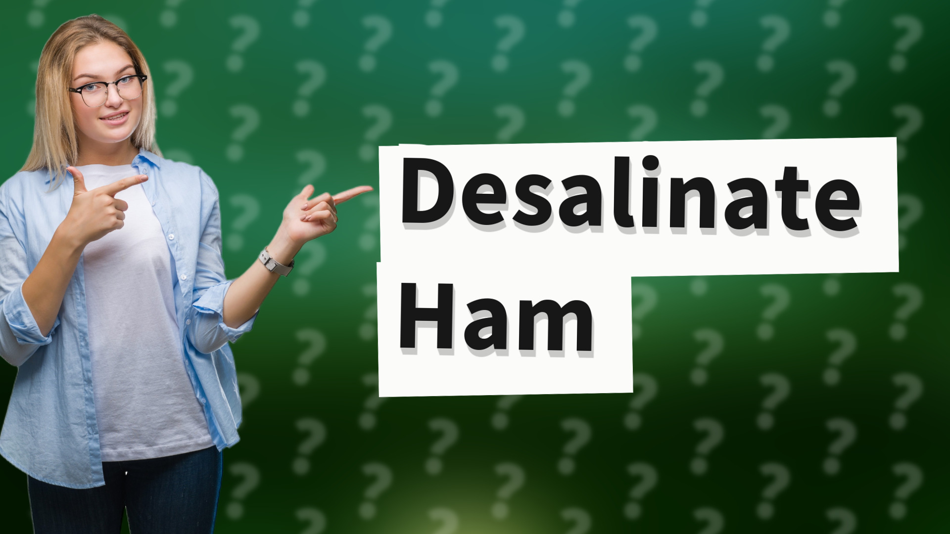 Desalinate Ham