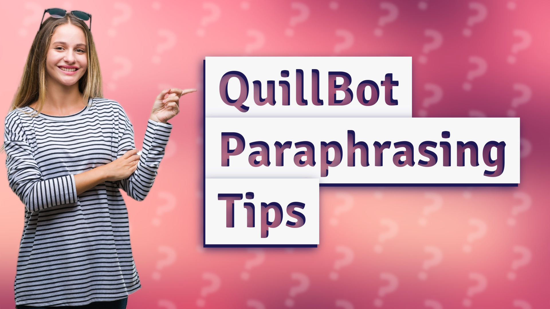 QuillBot Paraphrasing Tips