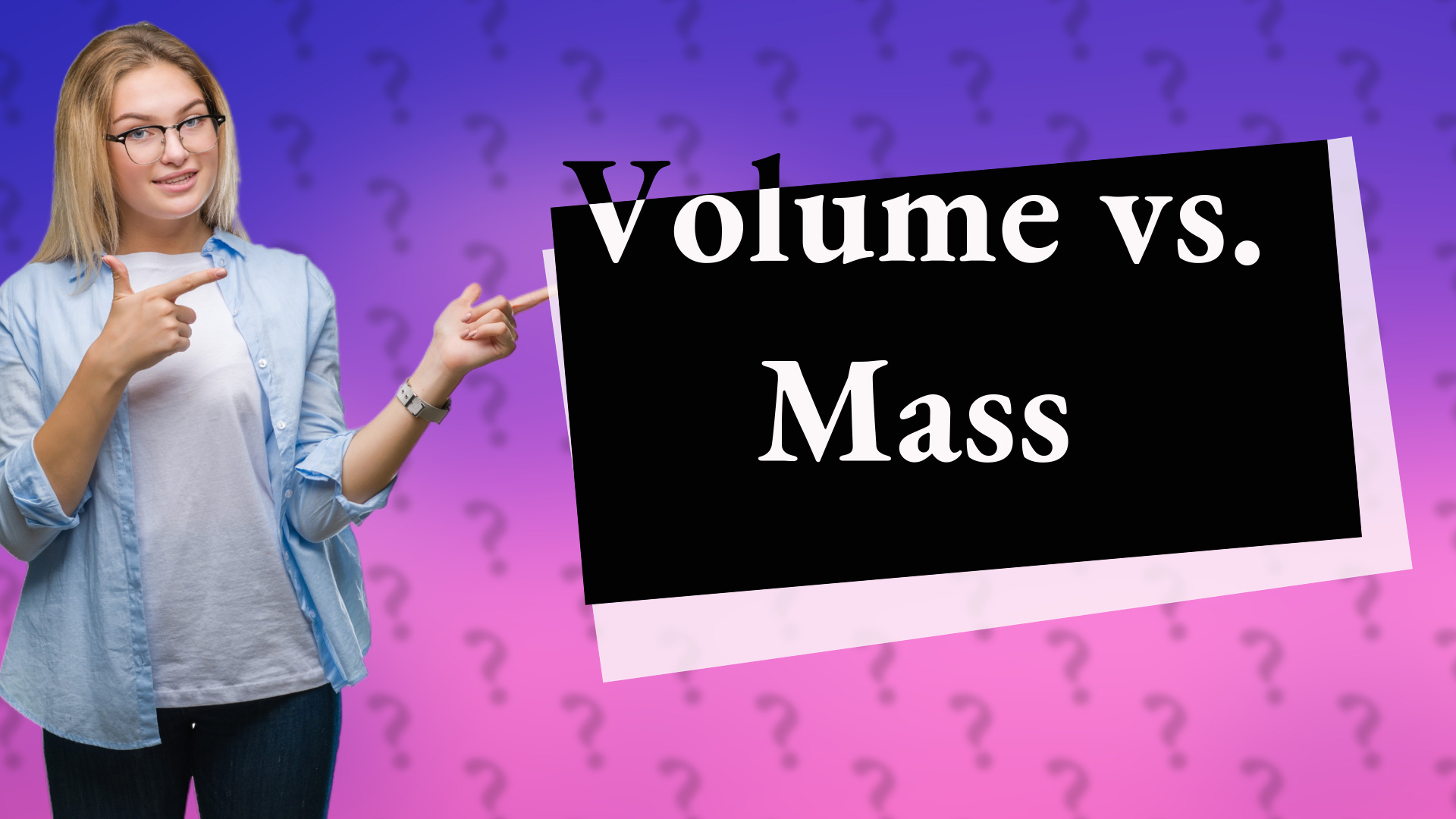 Volume vs. Mass