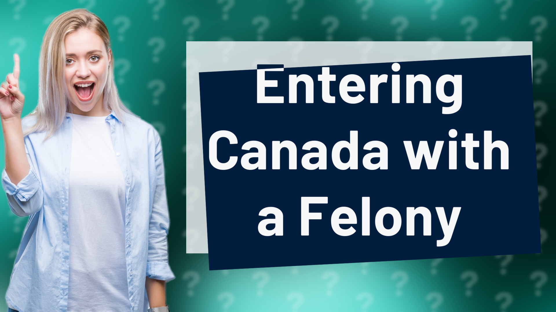 Entering Canada with a Felony