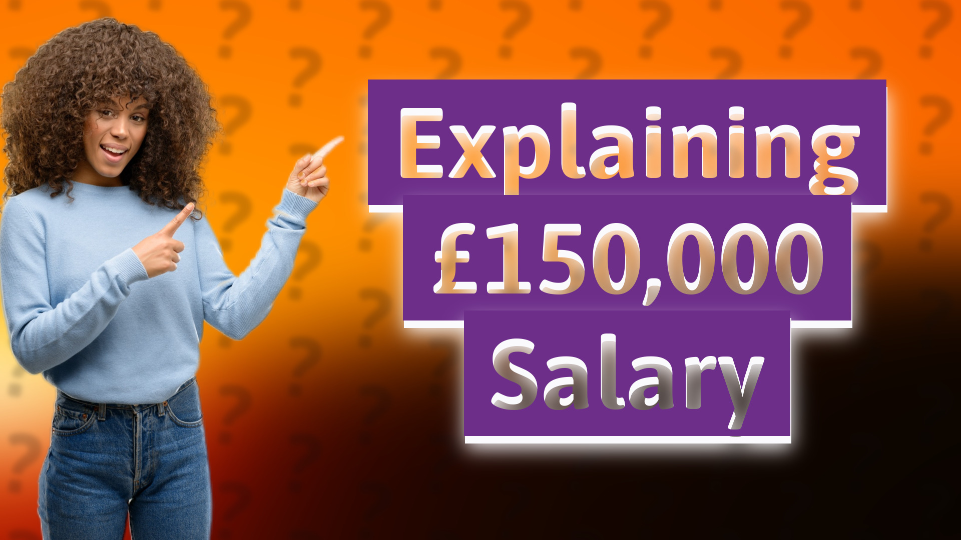 Explaining £150,000 Salary