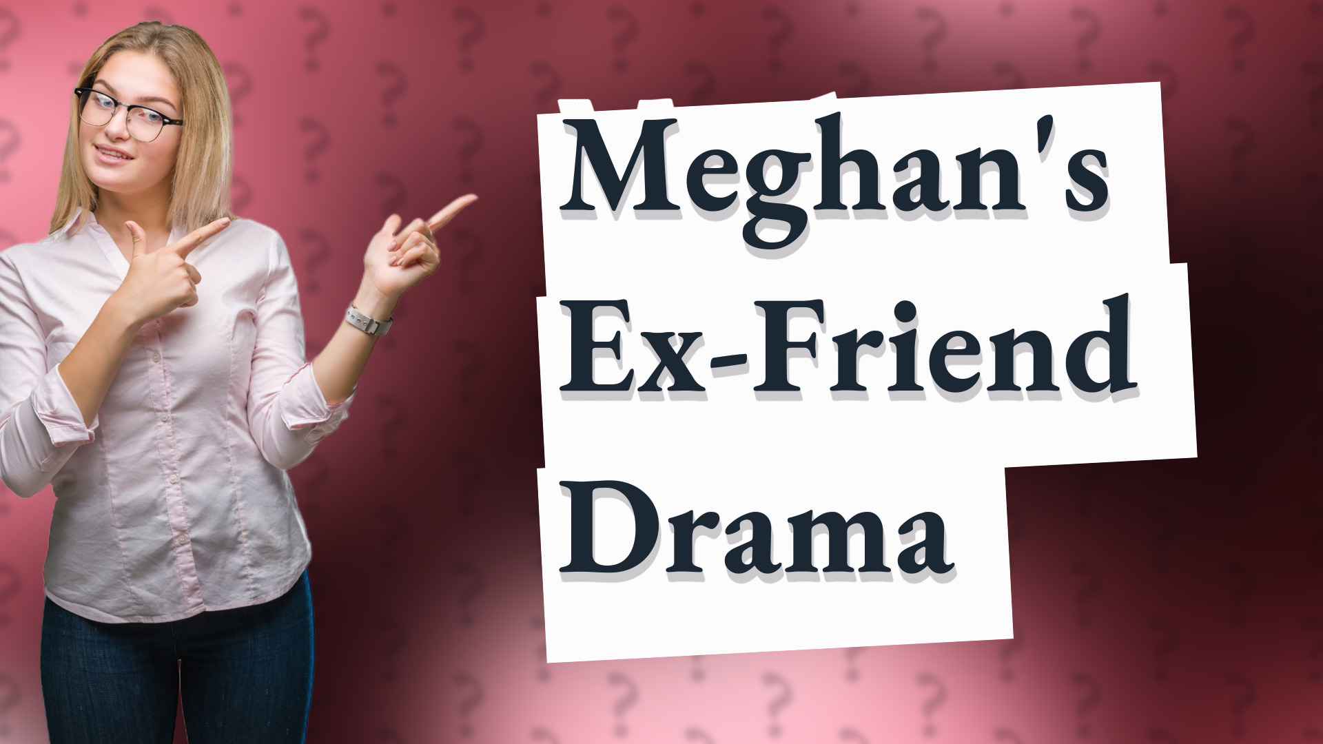 Meghan's Ex-Friend Drama