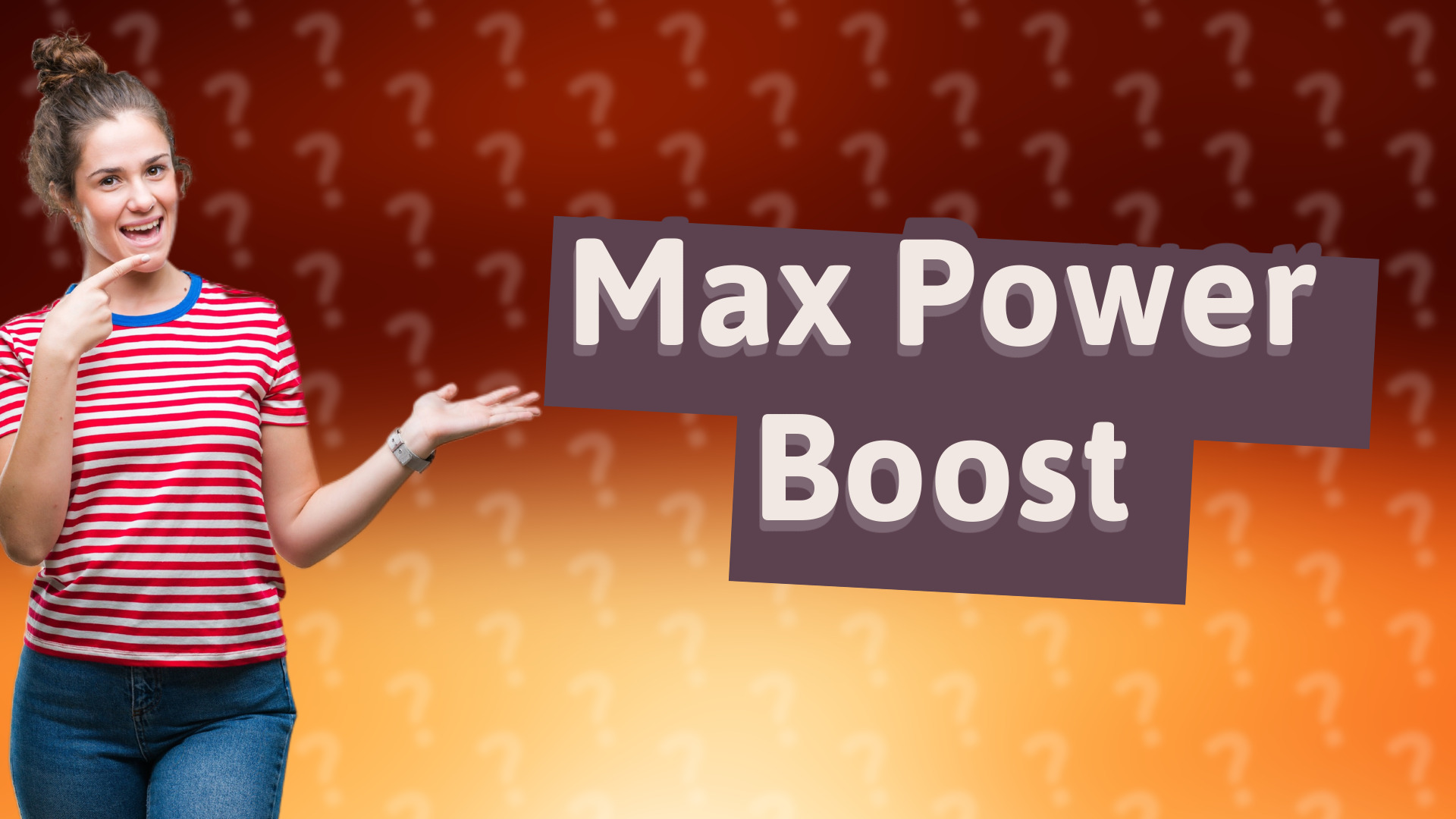 Max Power Boost