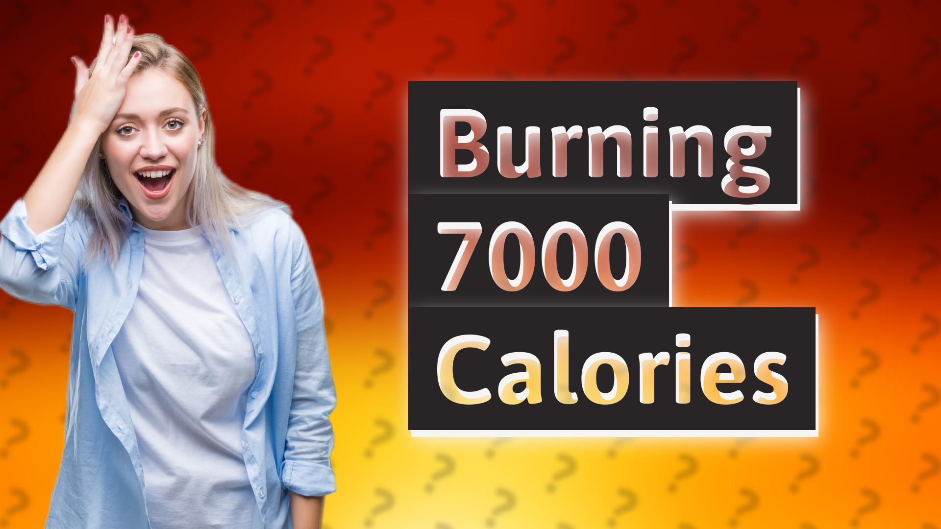 Burning 7000 Calories