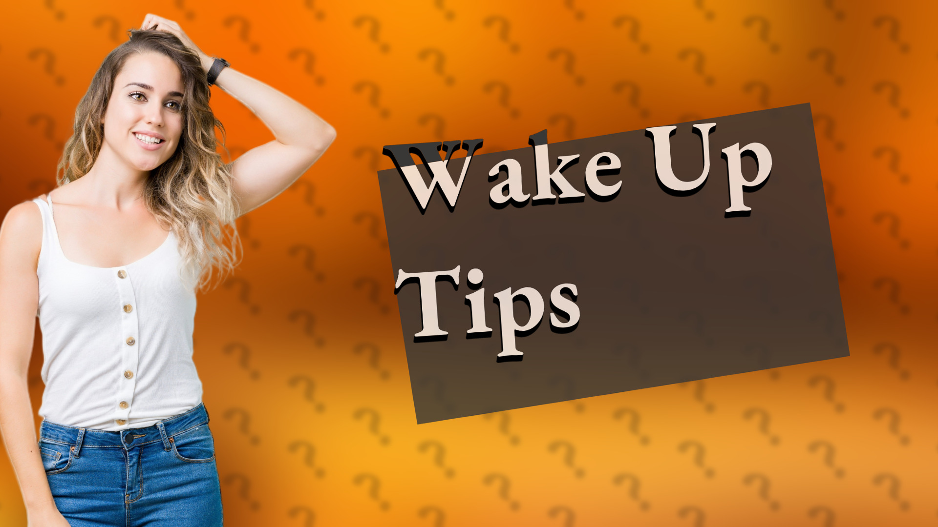 Wake Up Tips