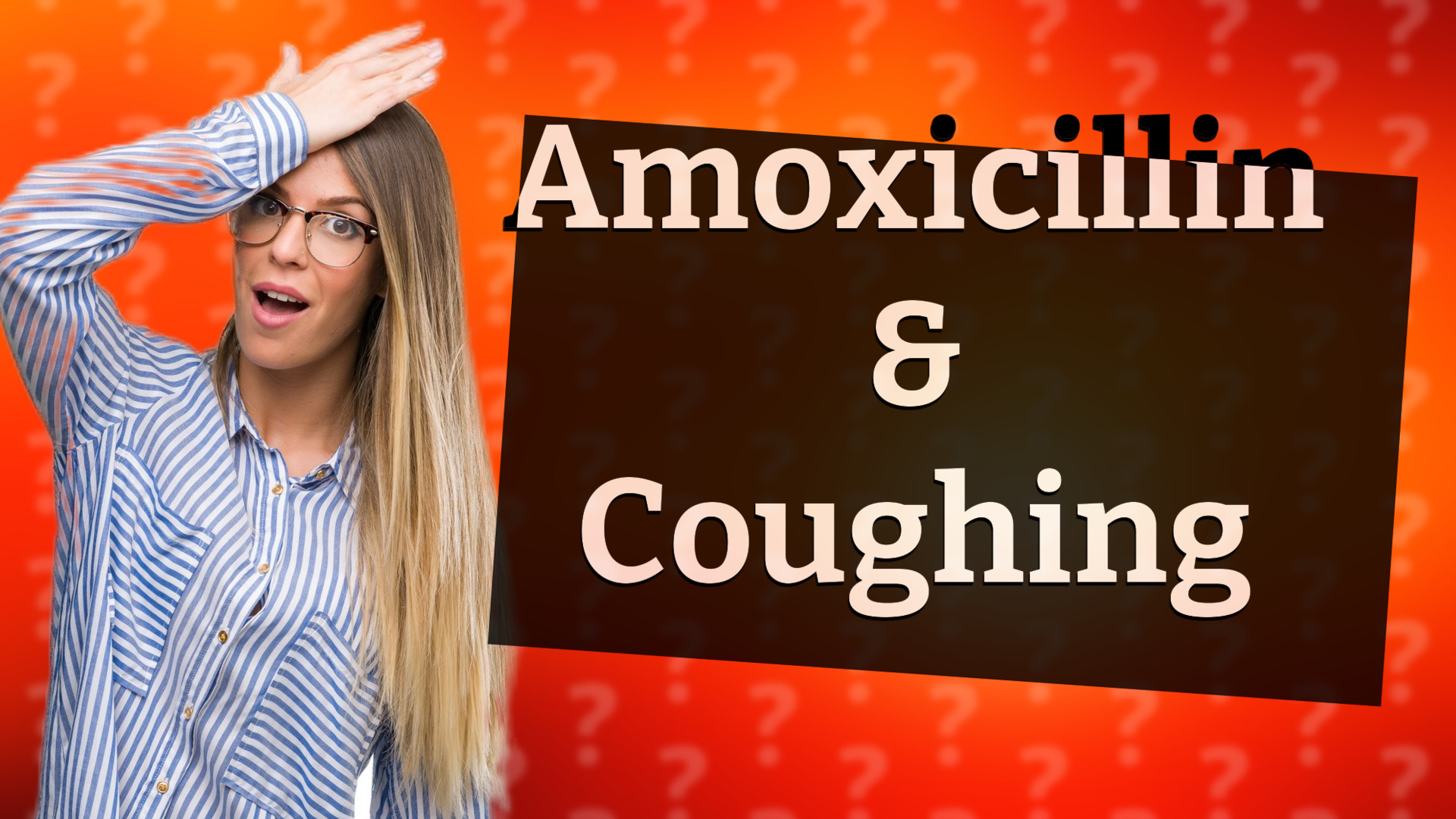Amoxicillin & Coughing
