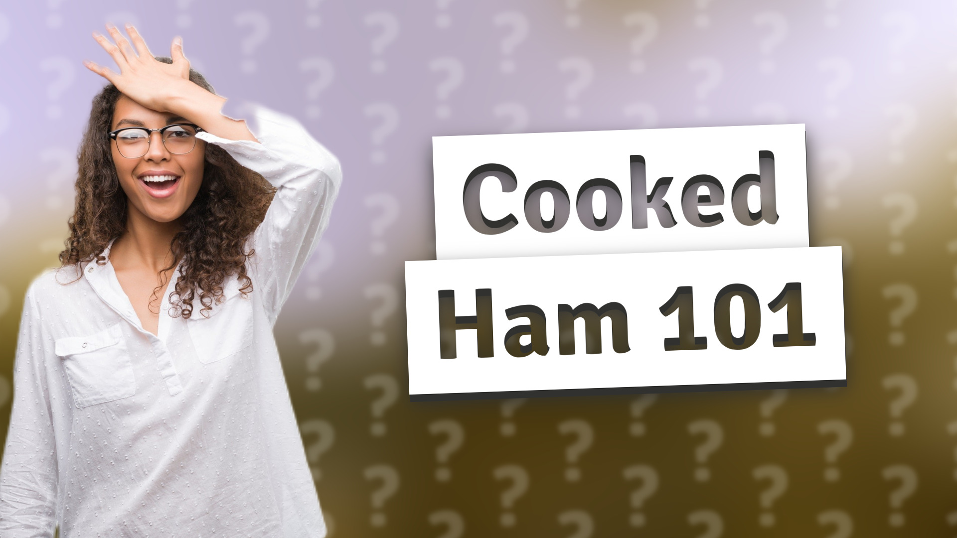 Cooked Ham 101