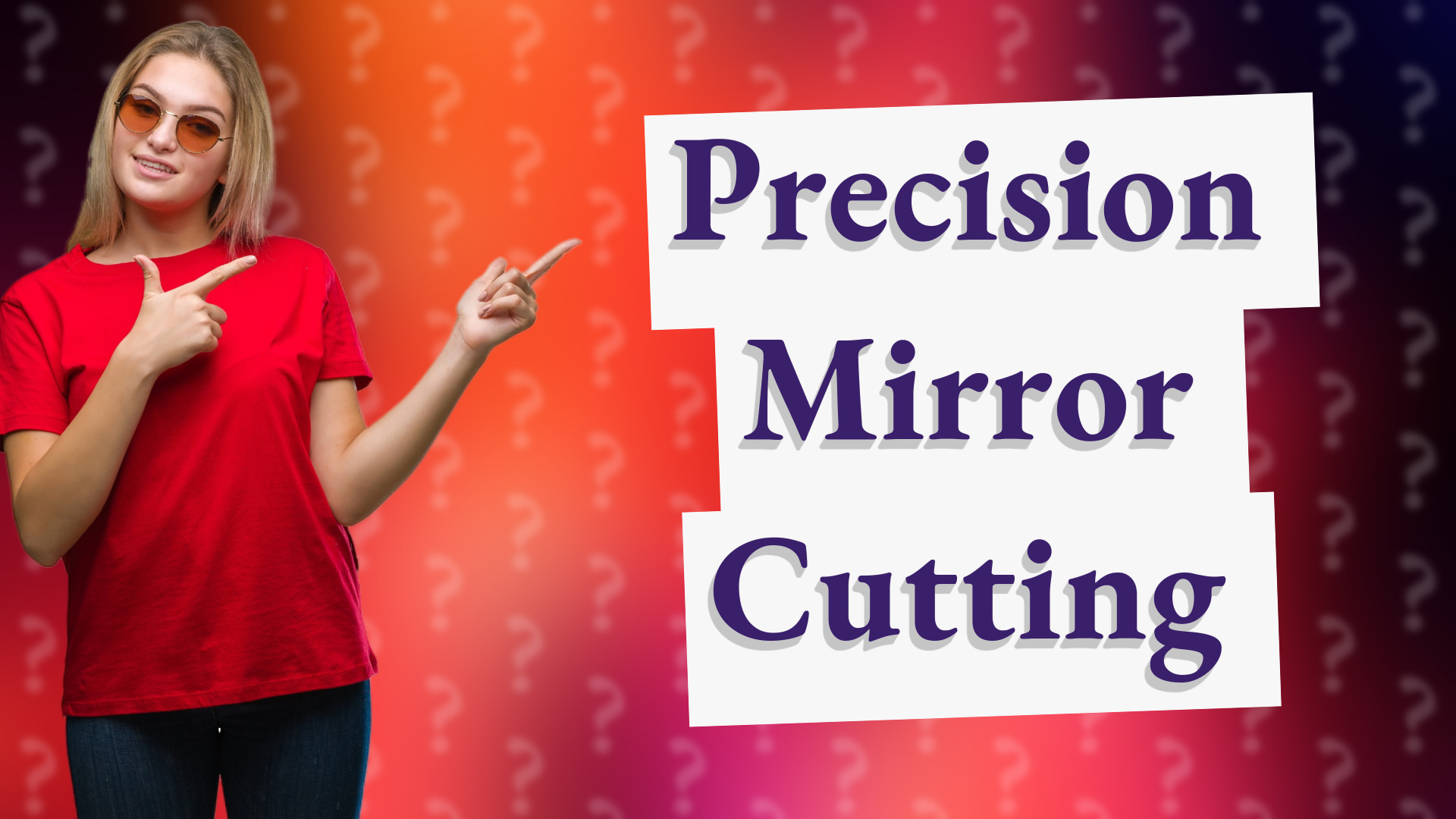Precision Mirror Cutting