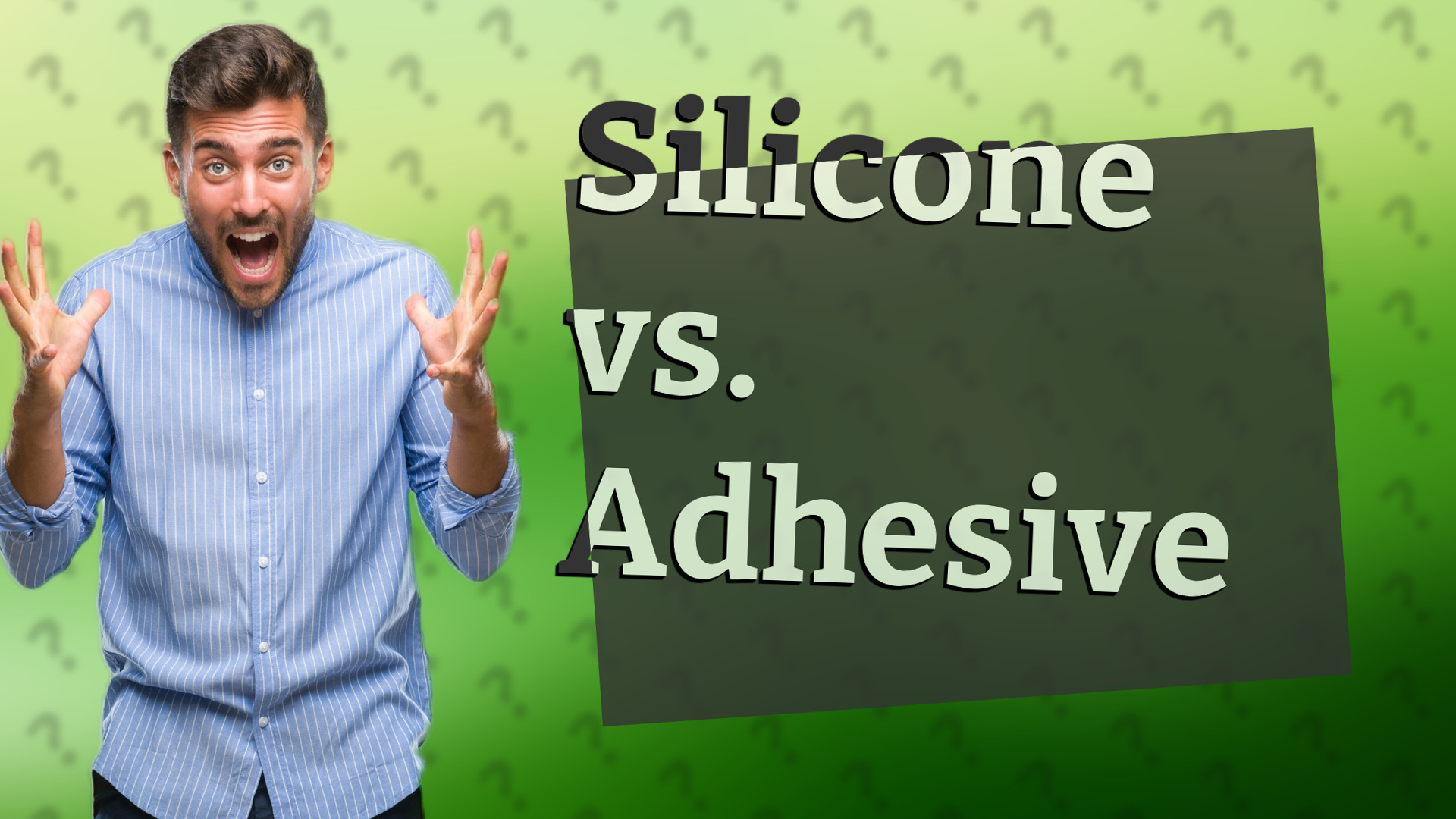 Silicone vs. Adhesive