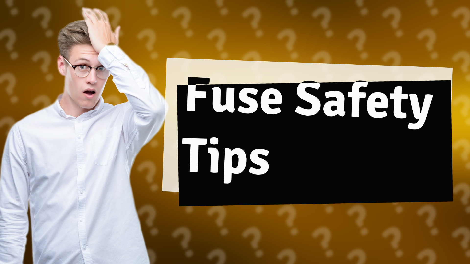 Fuse Safety Tips