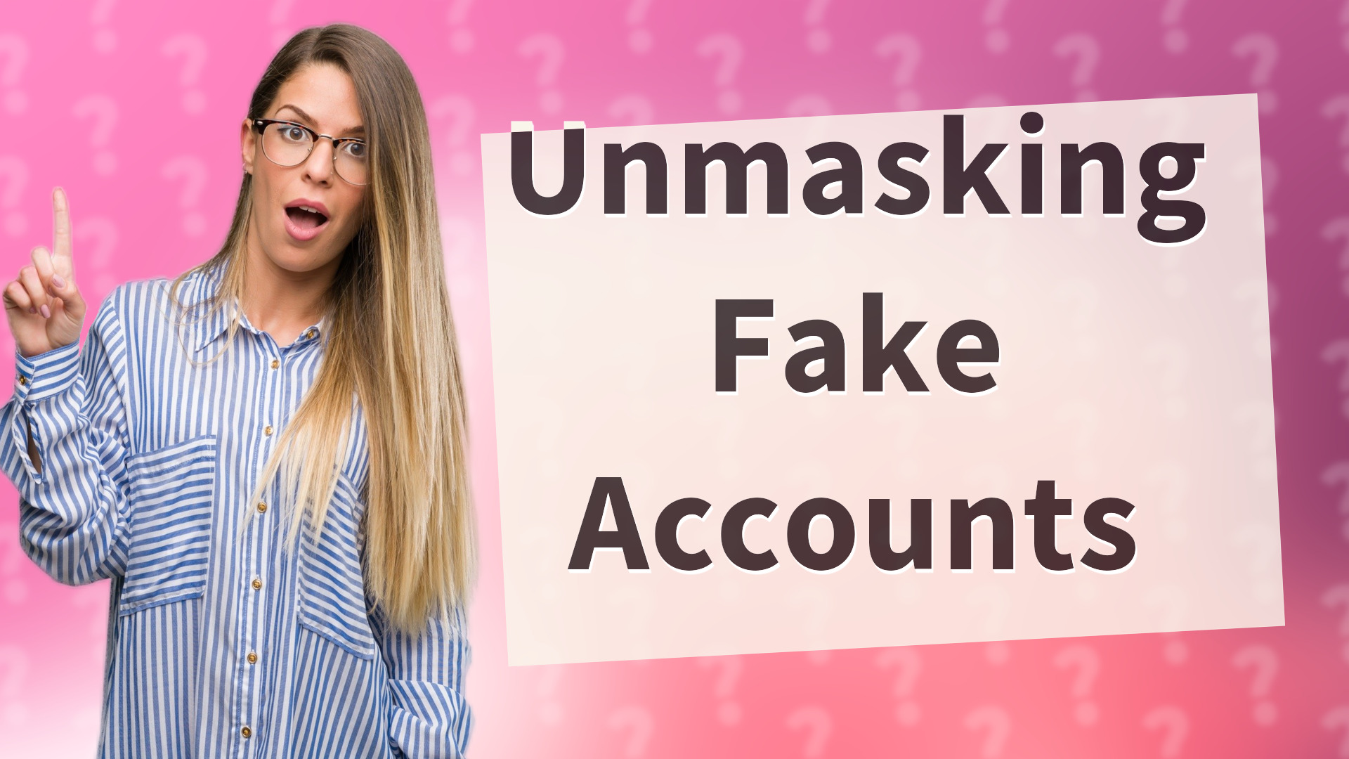 Unmasking Fake Accounts