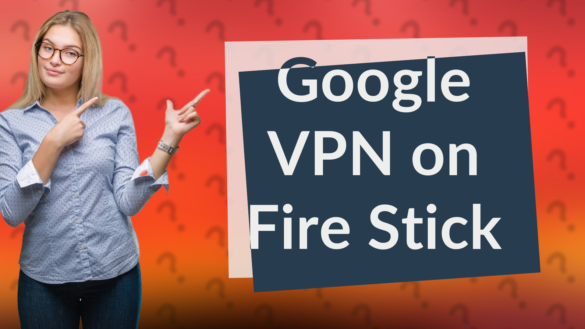 Google VPN on Fire Stick