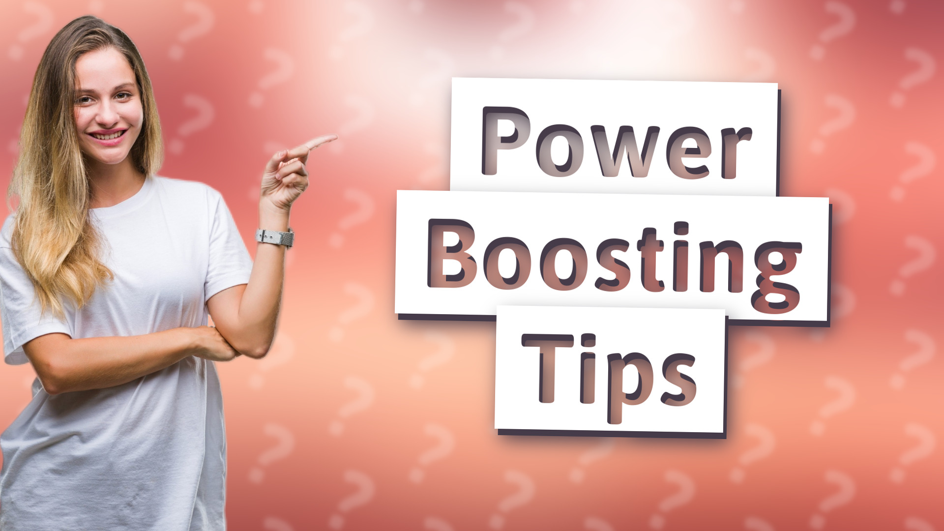Power Boosting Tips