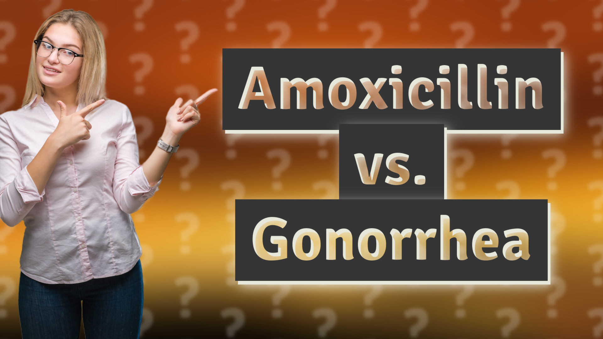 Amoxicillin vs. Gonorrhea