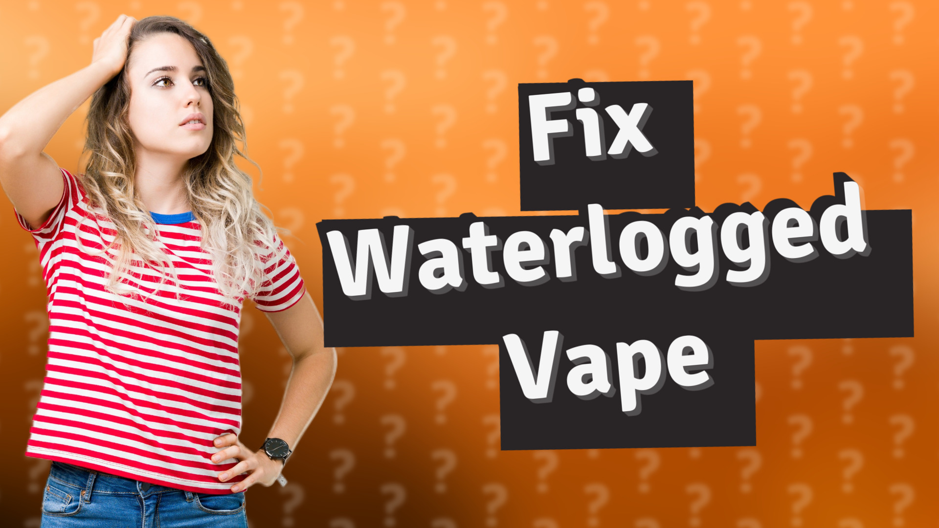 Fix Waterlogged Vape